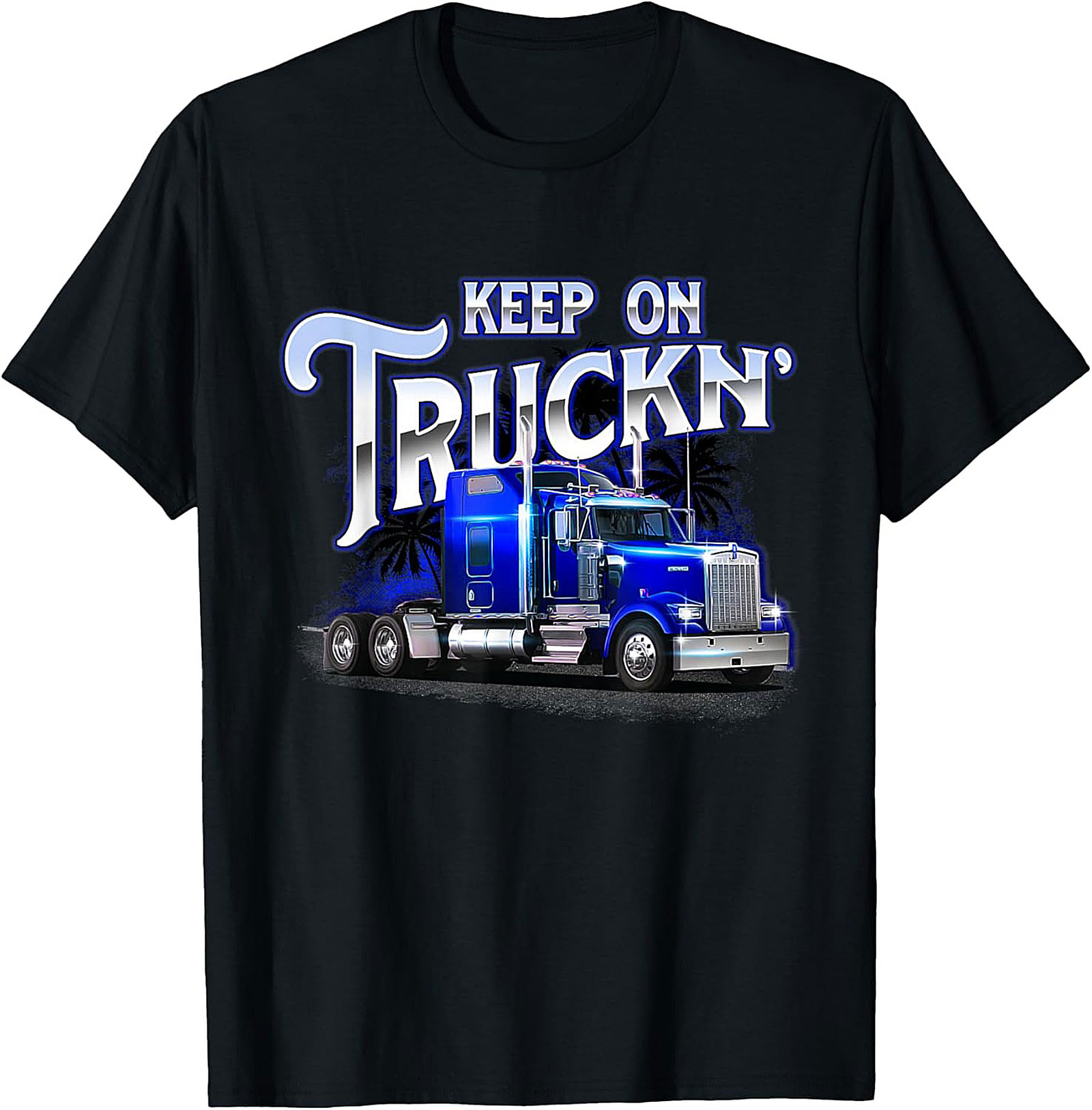 Keep On Truckin' Big Rig Truck Driver T-Shirt | Classic Semi-Truck Graphic Tee