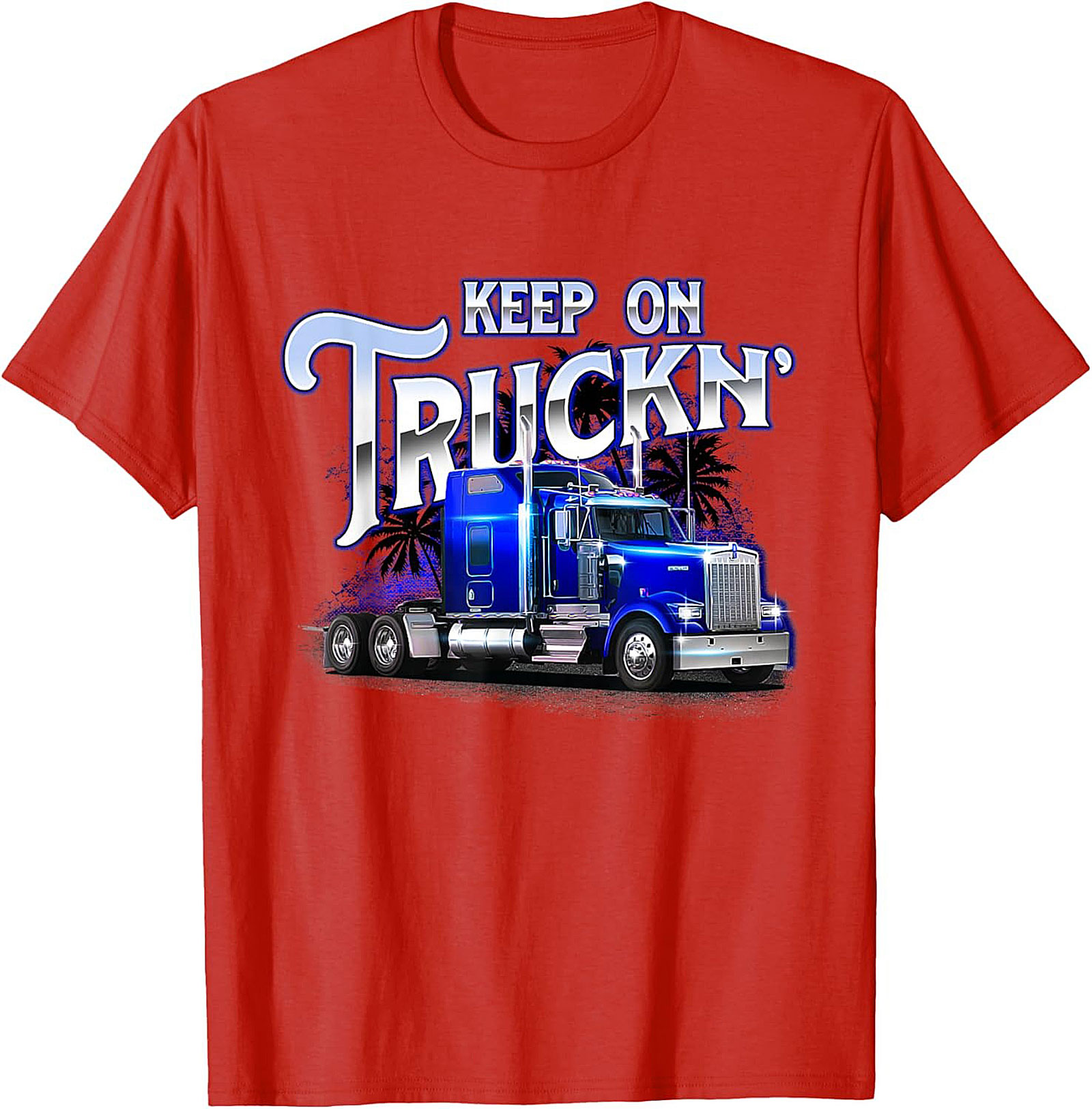 Keep On Truckin' Big Rig Truck Driver T-Shirt | Classic Semi-Truck Graphic Tee