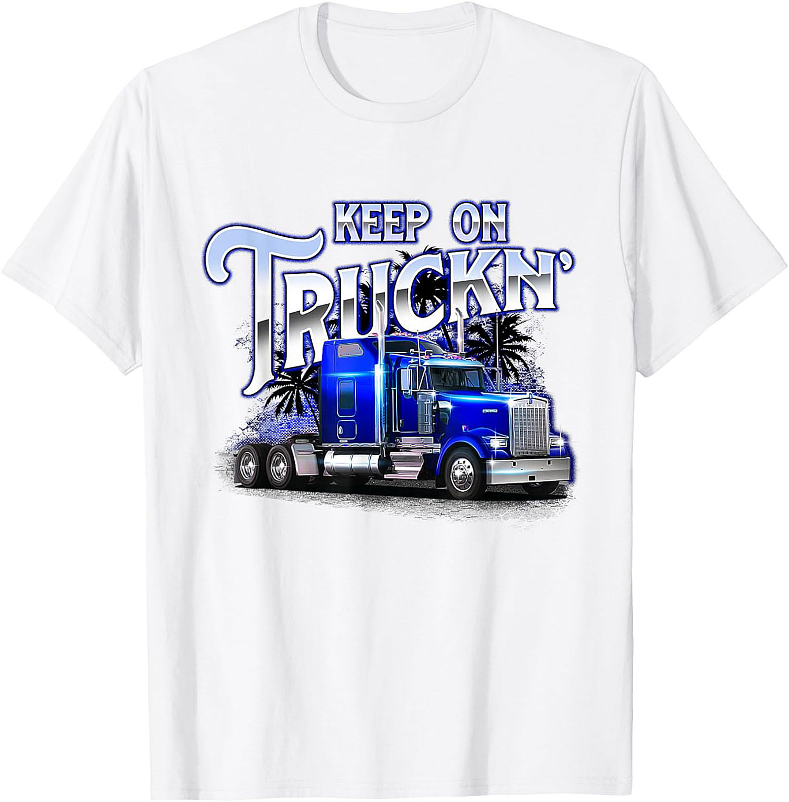 Keep On Truckin' Big Rig Truck Driver T-Shirt | Classic Semi-Truck Graphic Tee