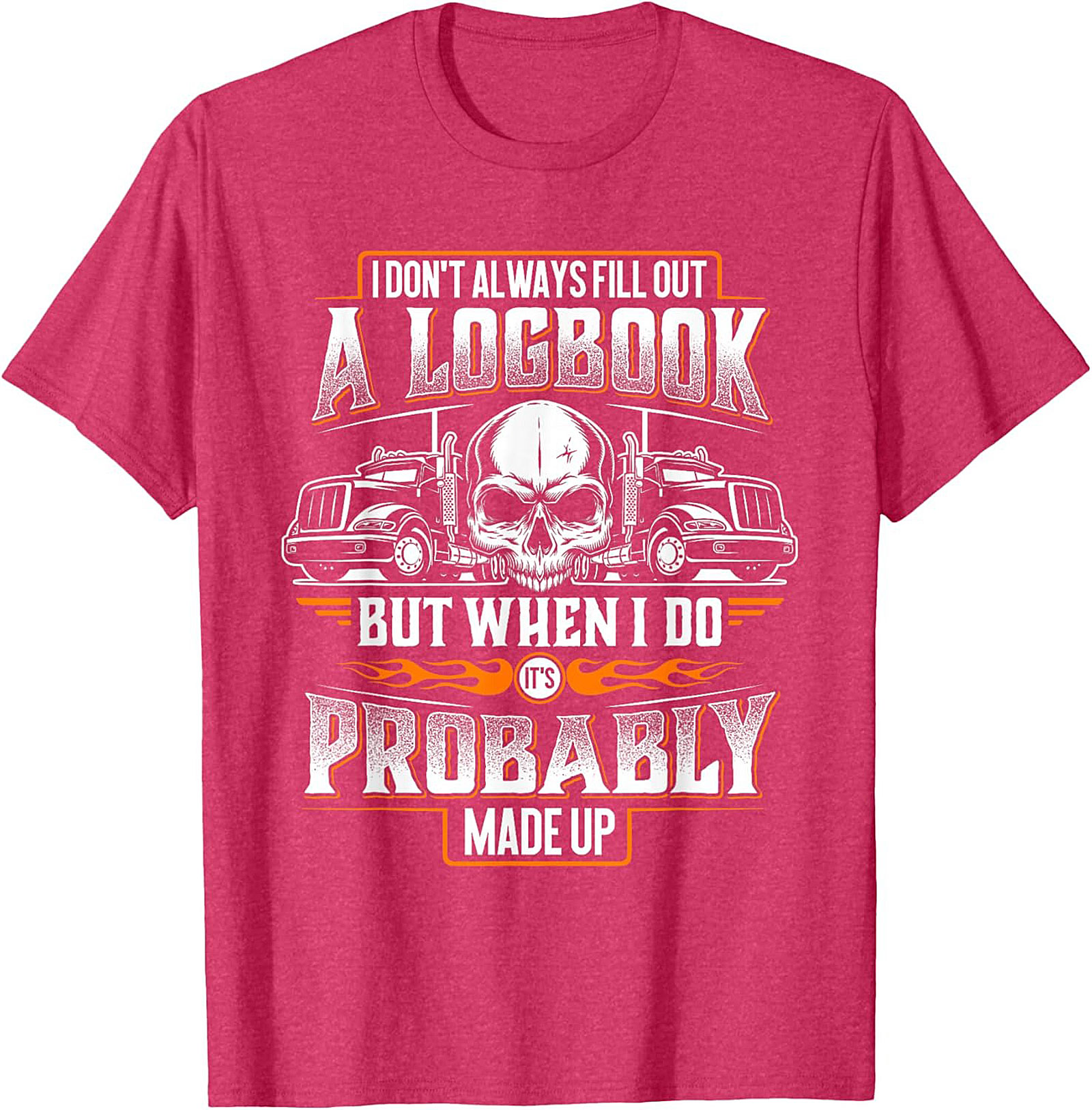 Funny Trucker Logbook T-Shirt | I Don’t Always Fill Out a Logbook Truck Driver Graphic Tee
