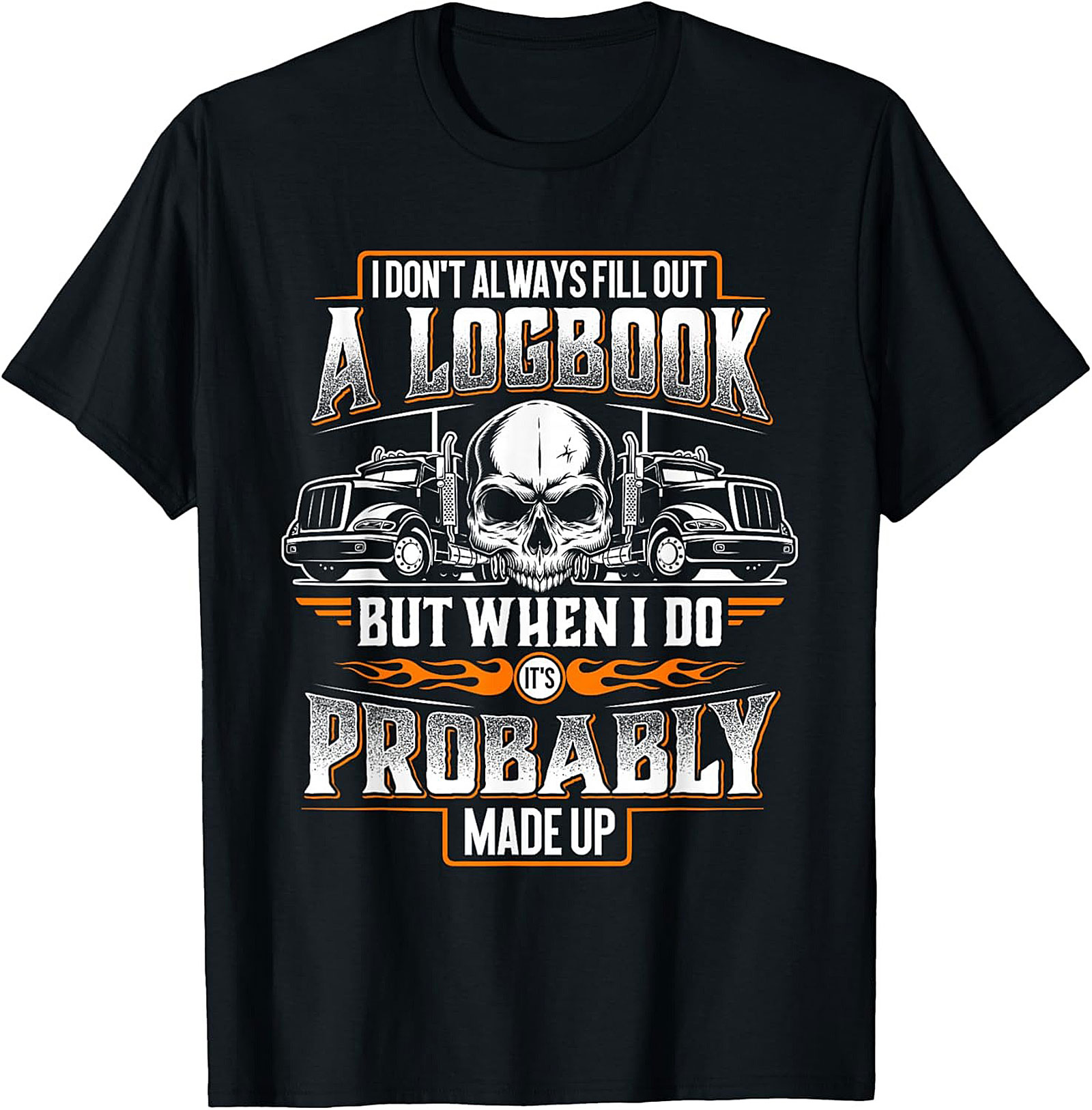 Funny Trucker Logbook T-Shirt | I Don’t Always Fill Out a Logbook Truck Driver Graphic Tee
