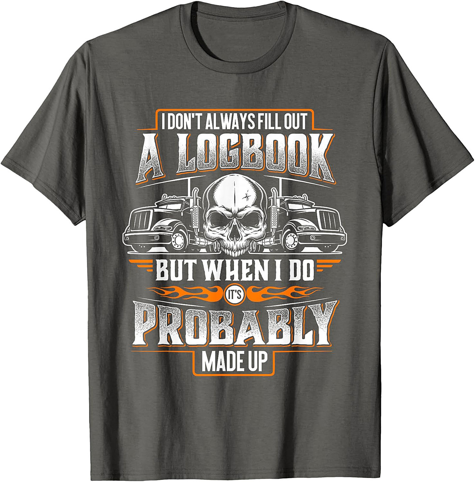 Funny Trucker Logbook T-Shirt | I Don’t Always Fill Out a Logbook Truck Driver Graphic Tee