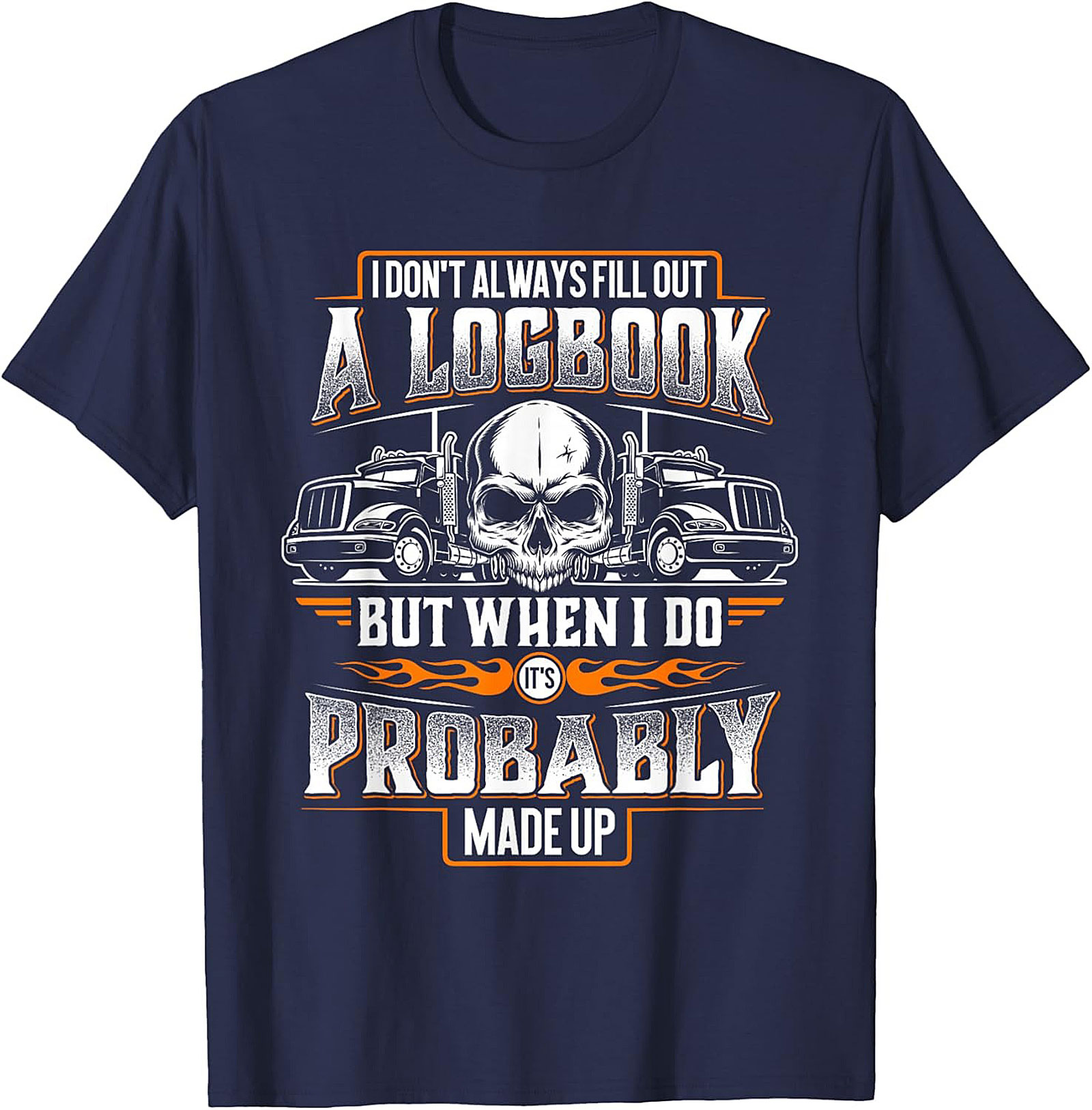 Funny Trucker Logbook T-Shirt | I Don’t Always Fill Out a Logbook Truck Driver Graphic Tee