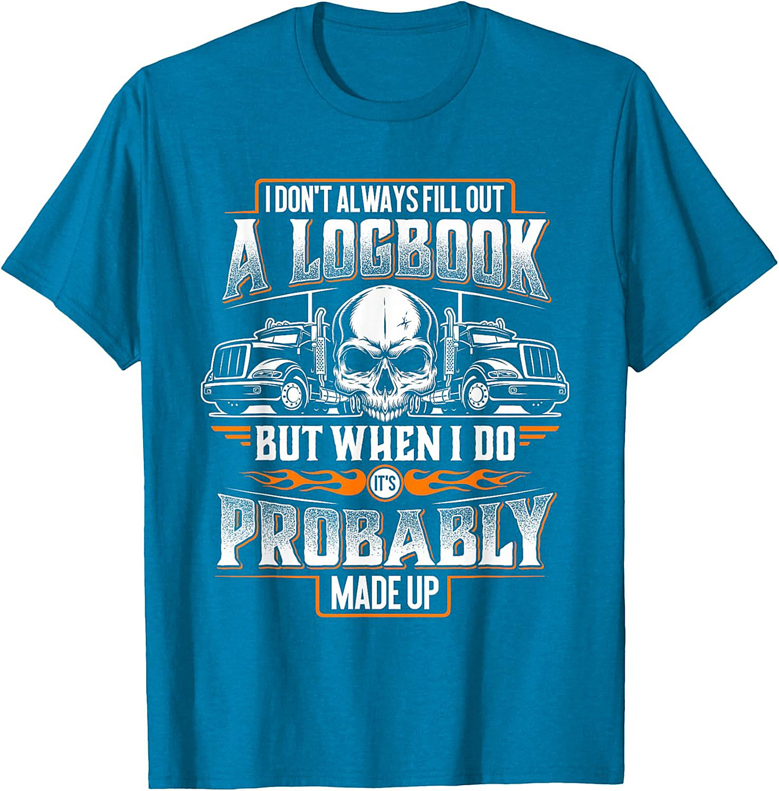 Funny Trucker Logbook T-Shirt | I Don’t Always Fill Out a Logbook Truck Driver Graphic Tee