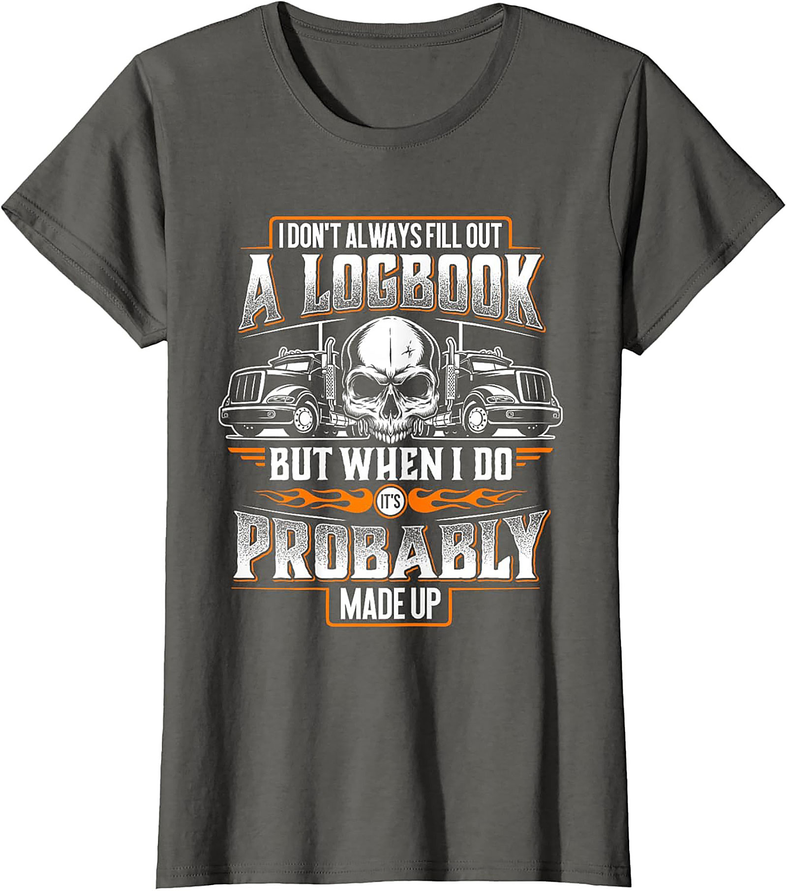 Funny Trucker Logbook T-Shirt | I Don’t Always Fill Out a Logbook Truck Driver Graphic Tee