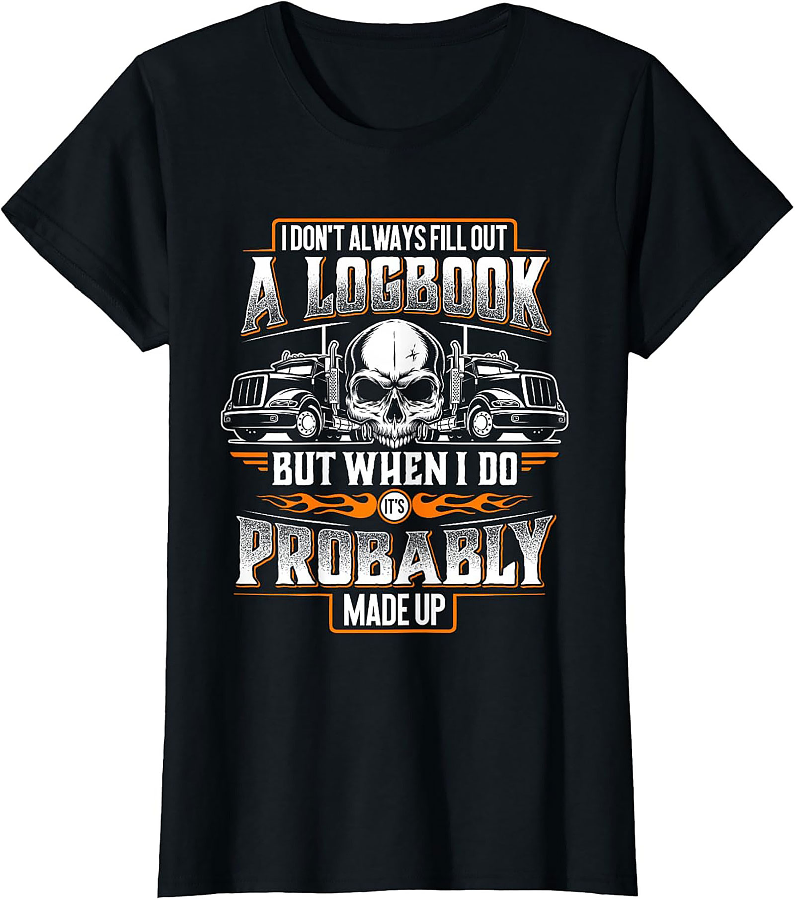 Funny Trucker Logbook T-Shirt | I Don’t Always Fill Out a Logbook Truck Driver Graphic Tee