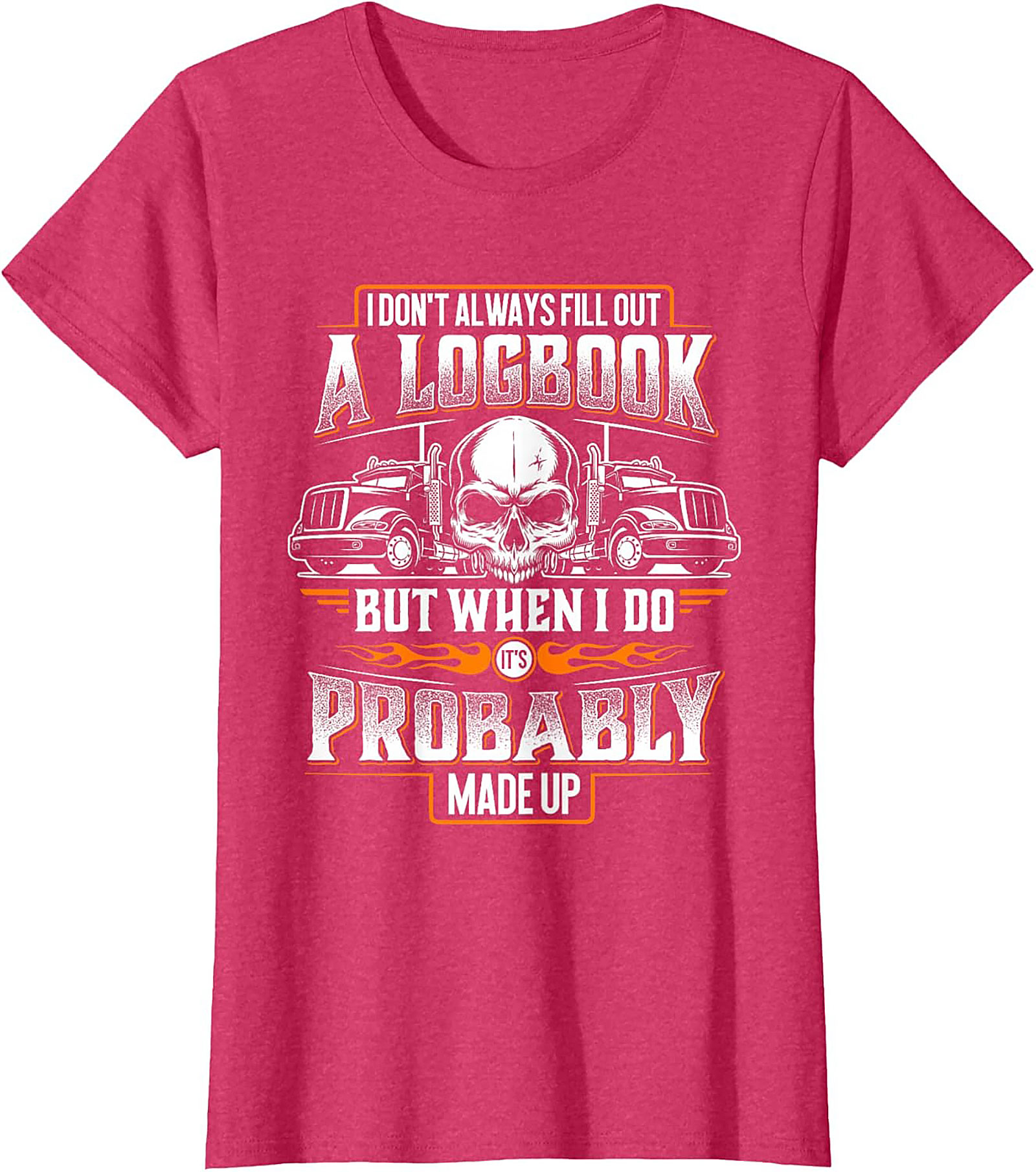 Funny Trucker Logbook T-Shirt | I Don’t Always Fill Out a Logbook Truck Driver Graphic Tee