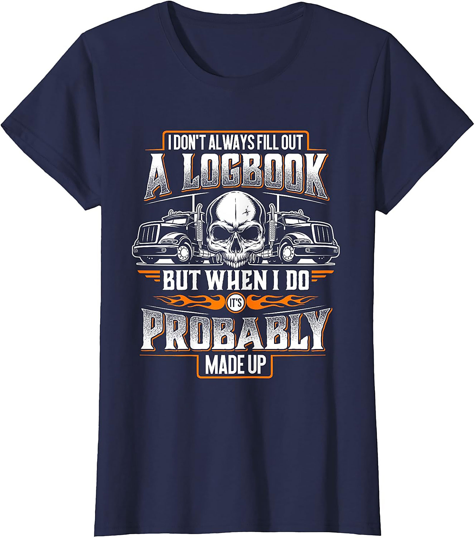 Funny Trucker Logbook T-Shirt | I Don’t Always Fill Out a Logbook Truck Driver Graphic Tee