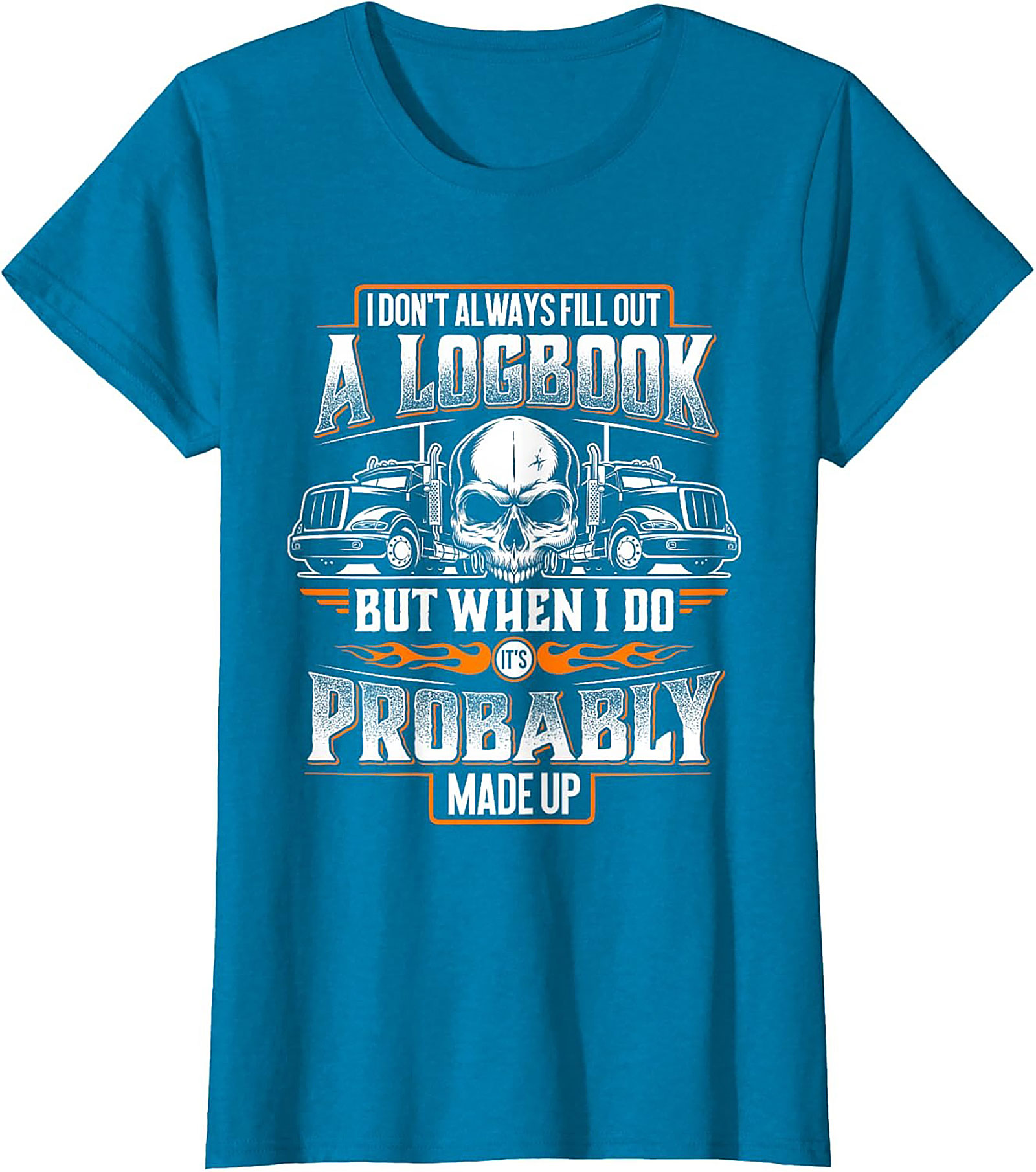 Funny Trucker Logbook T-Shirt | I Don’t Always Fill Out a Logbook Truck Driver Graphic Tee