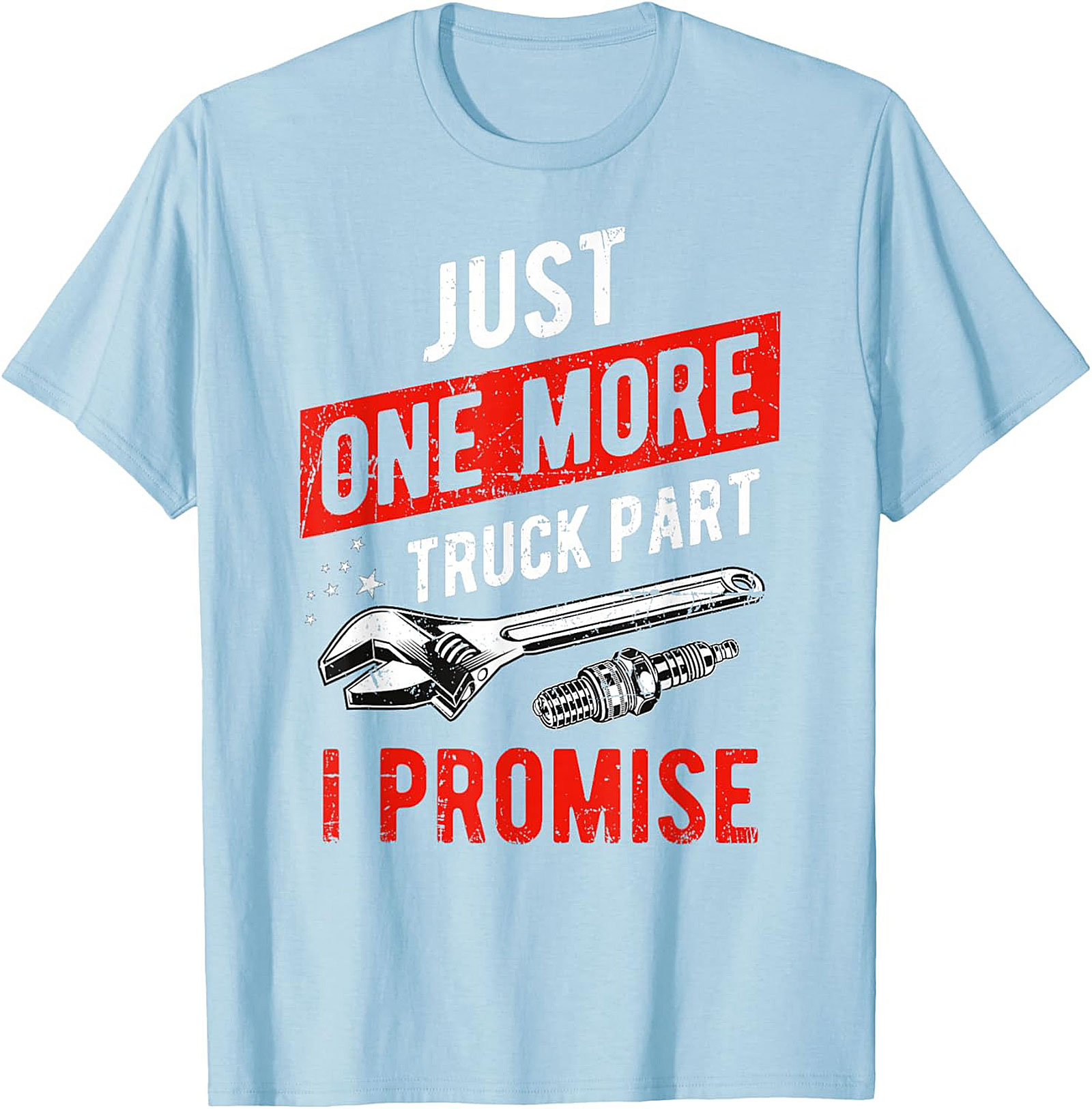 Just One More Truck Part I Promise Funny Truck Part T-Shirt