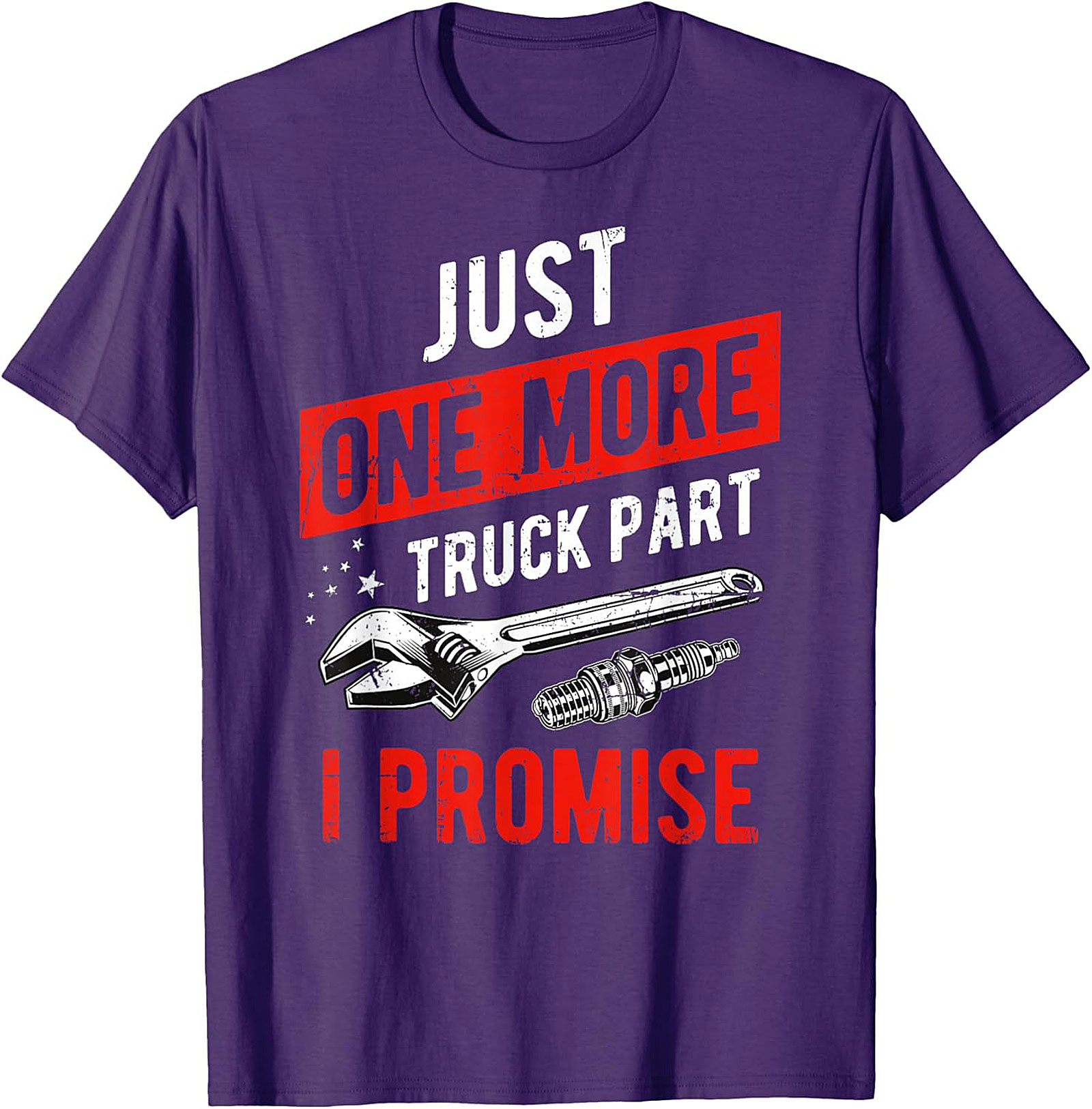 Just One More Truck Part I Promise Funny Truck Part T-Shirt