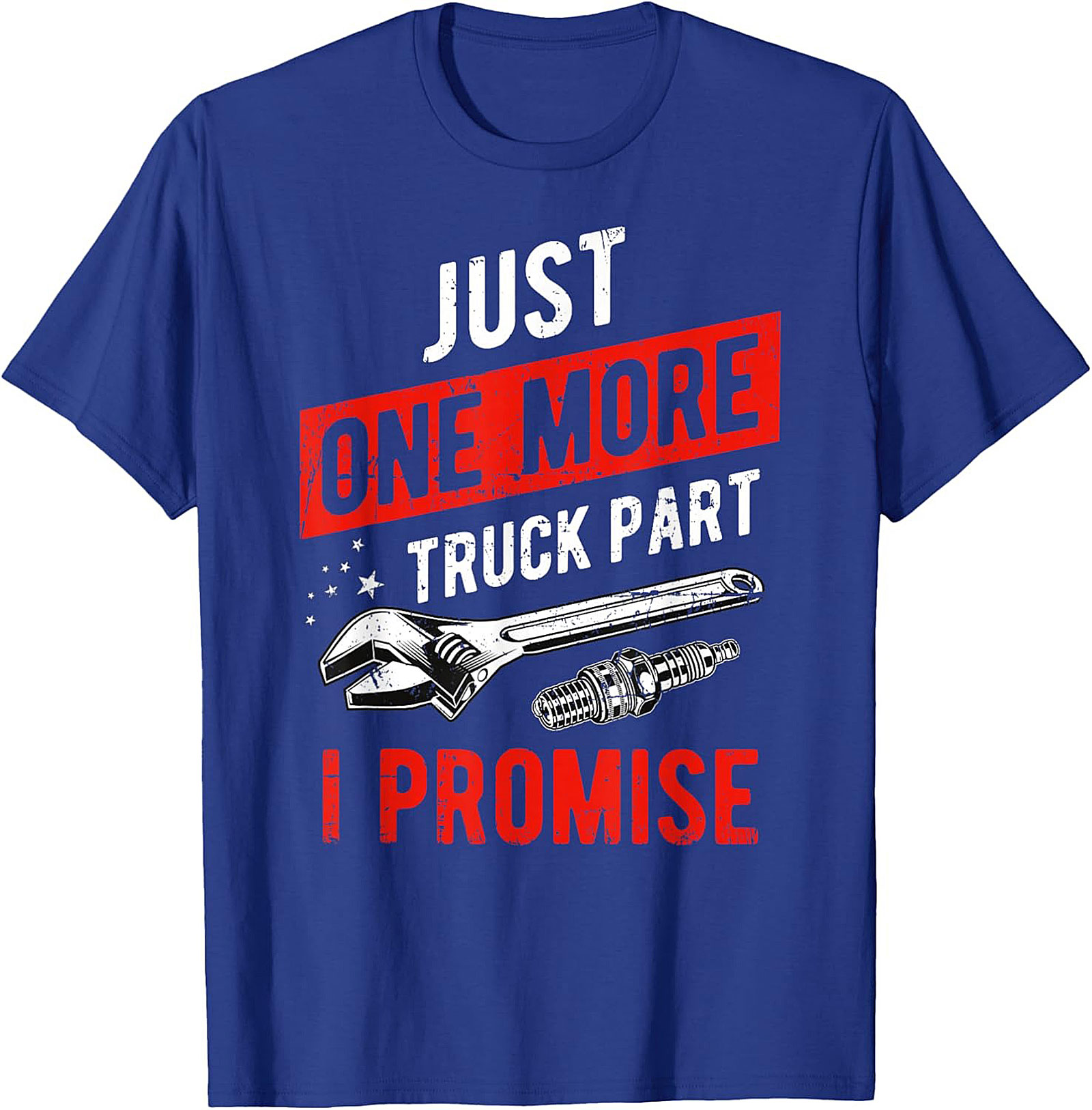 Just One More Truck Part I Promise Funny Truck Part T-Shirt