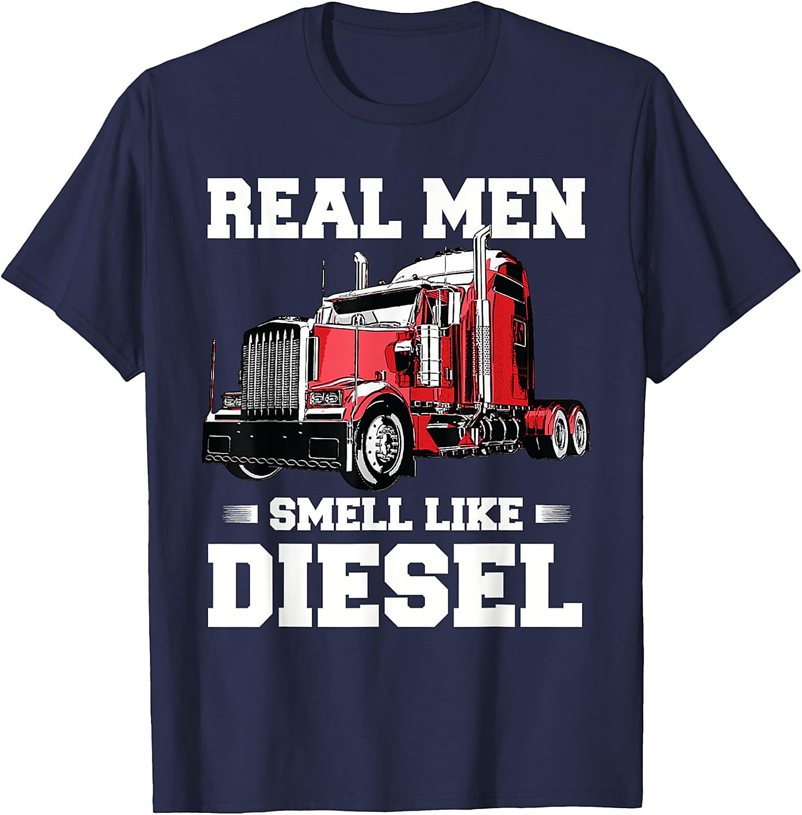Real Men Smell Like Diesel Trucker T-Shirt | Classic Semi Truck Driver Graphic Tee