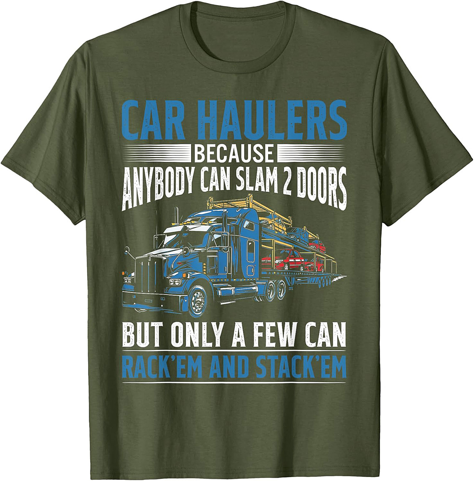 Car Hauler T-shirt: Rack 'Em and Stack 'Em Funny Truck Driver Graphic Tee