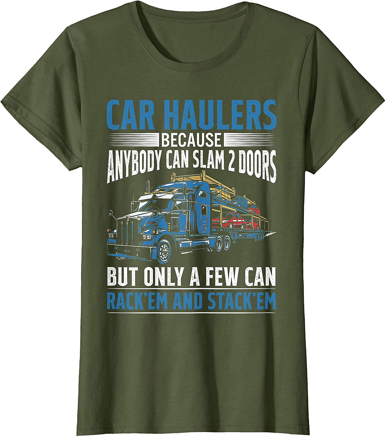 Car Hauler T-shirt: Rack 'Em and Stack 'Em Funny Truck Driver Graphic Tee