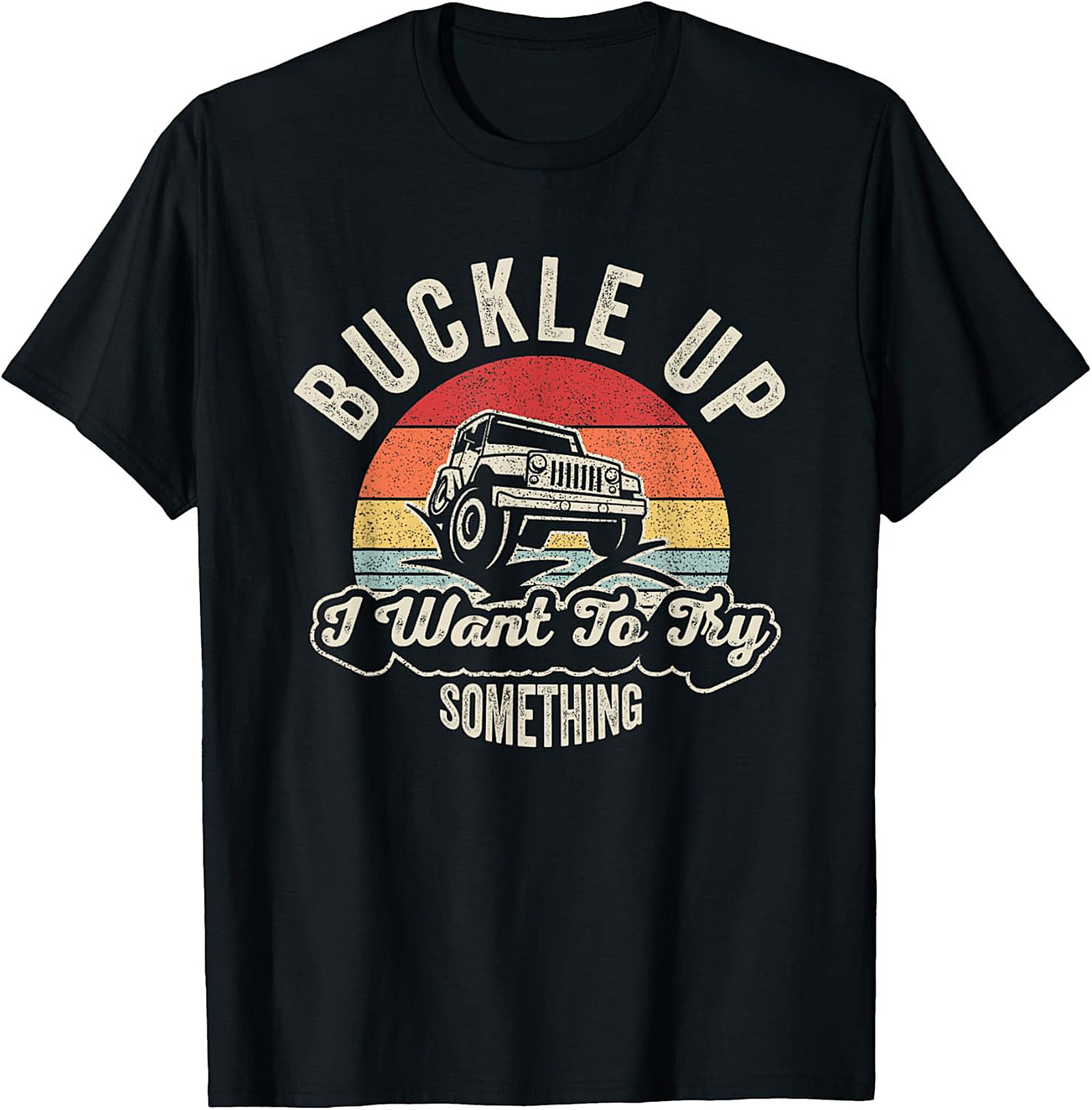 Buckle Up Jeep T-Shirt Funny Off-Roading Graphic Tee