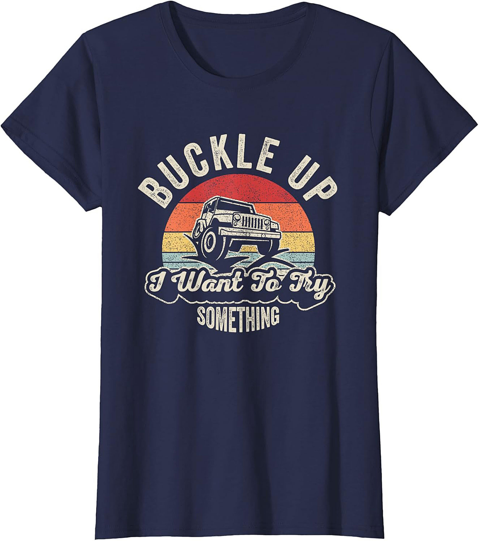 Buckle Up Jeep T-Shirt Funny Off-Roading Graphic Tee