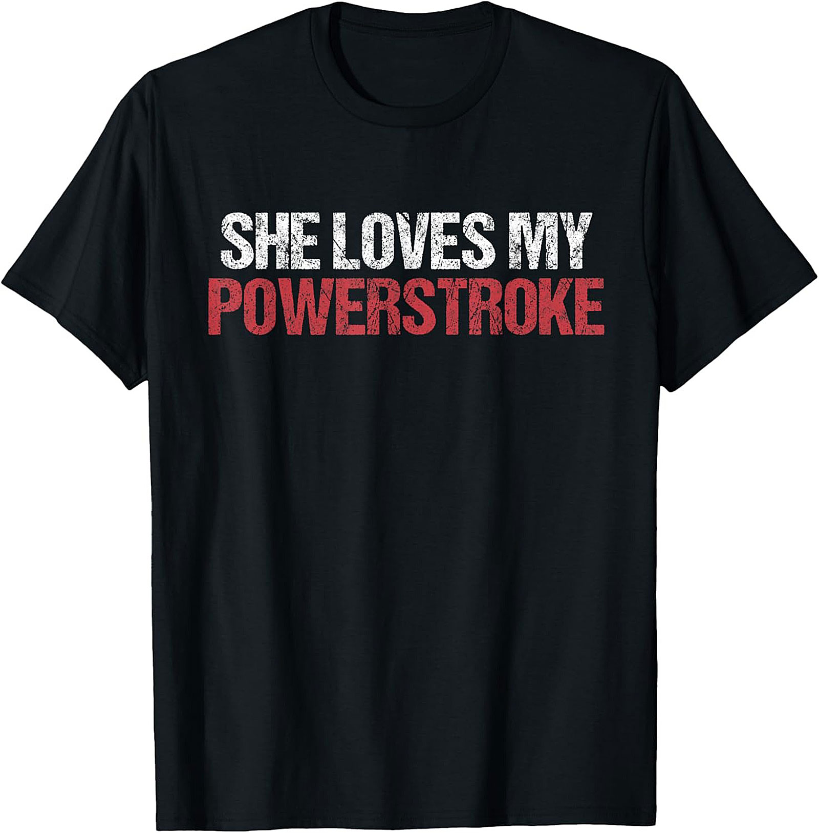 She Loves My Powerstroke Funny Diesel Truck Graphic Tee
