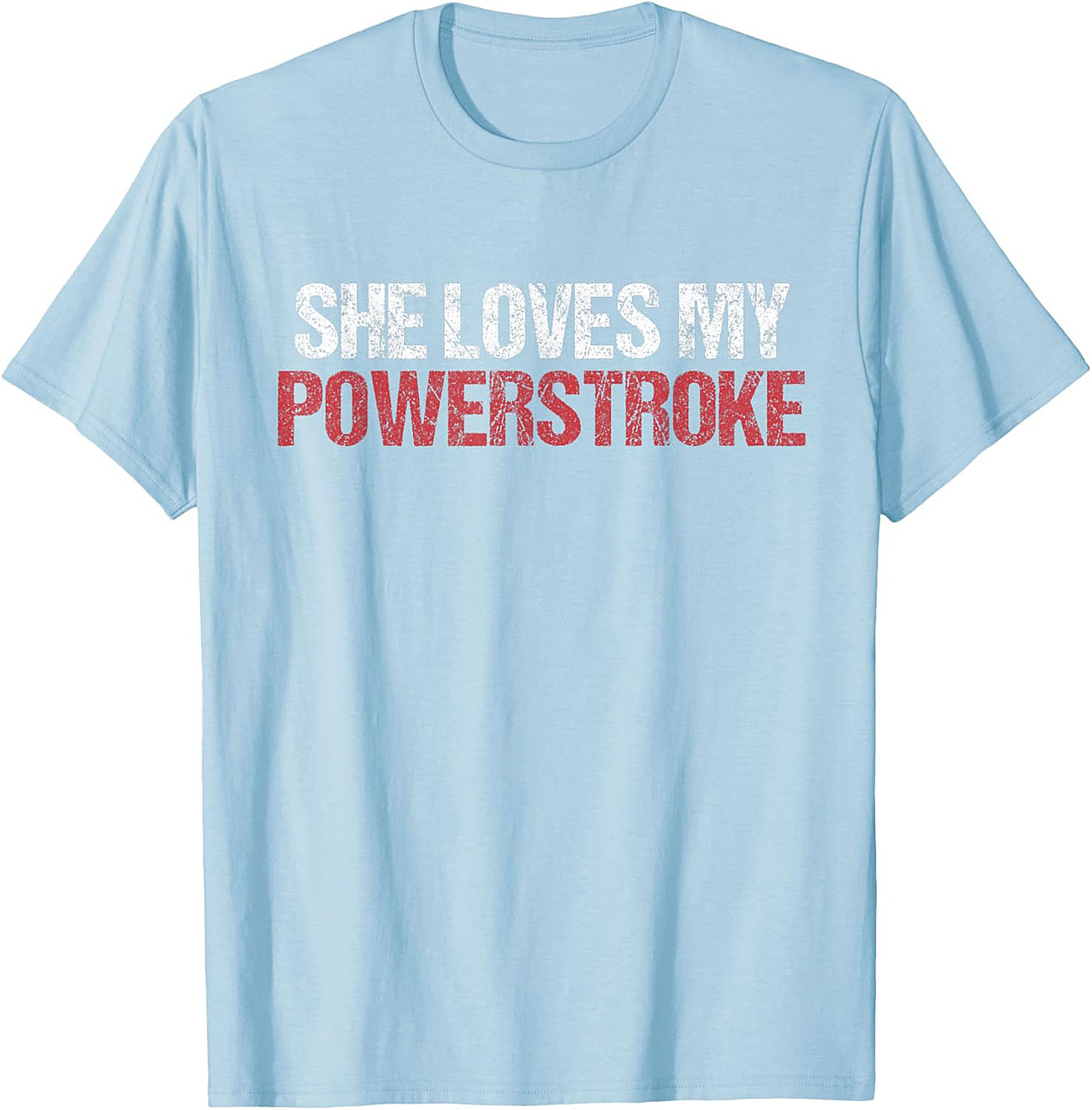 She Loves My Powerstroke Funny Diesel Truck Graphic Tee