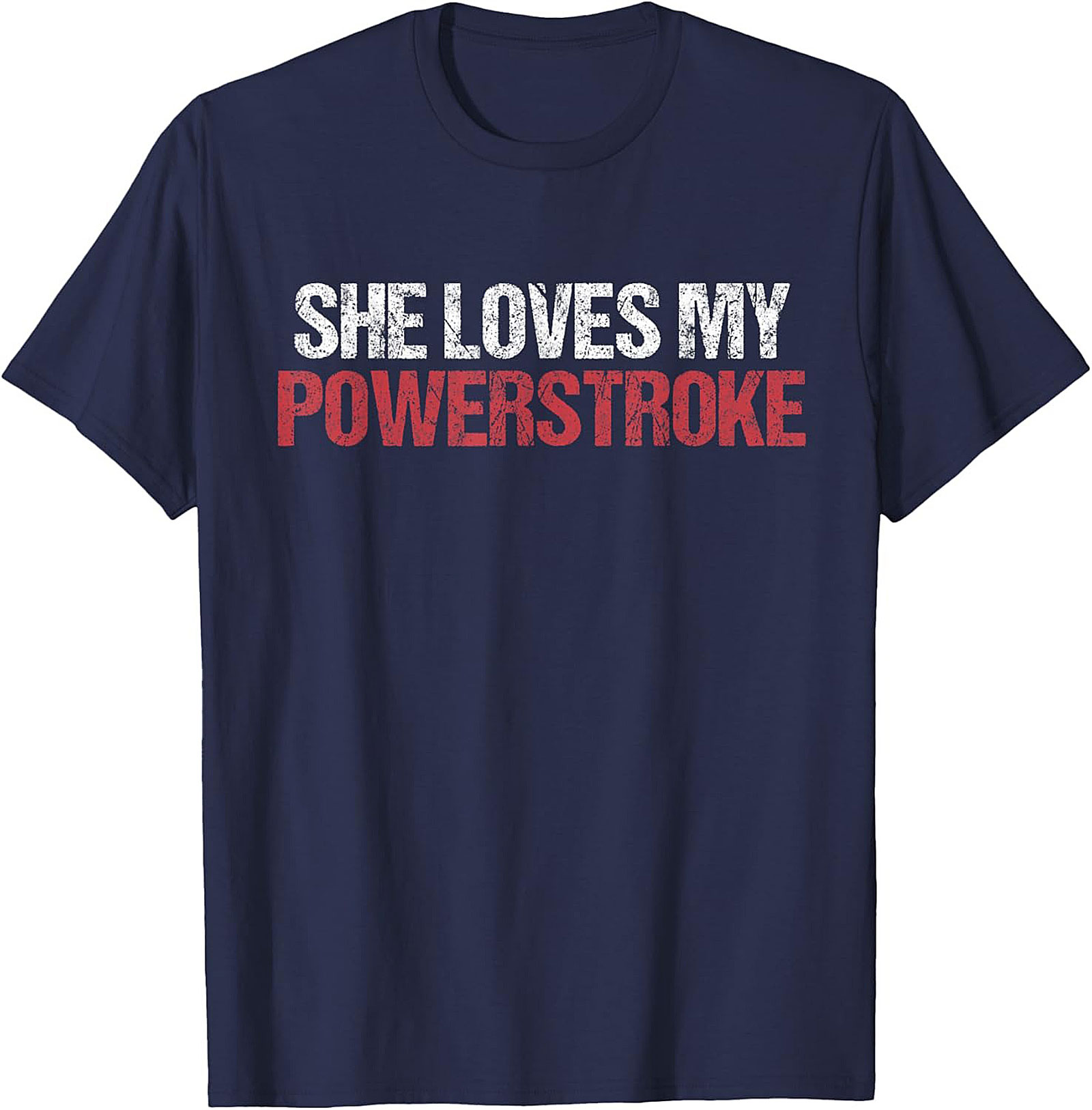 She Loves My Powerstroke Funny Diesel Truck Graphic Tee
