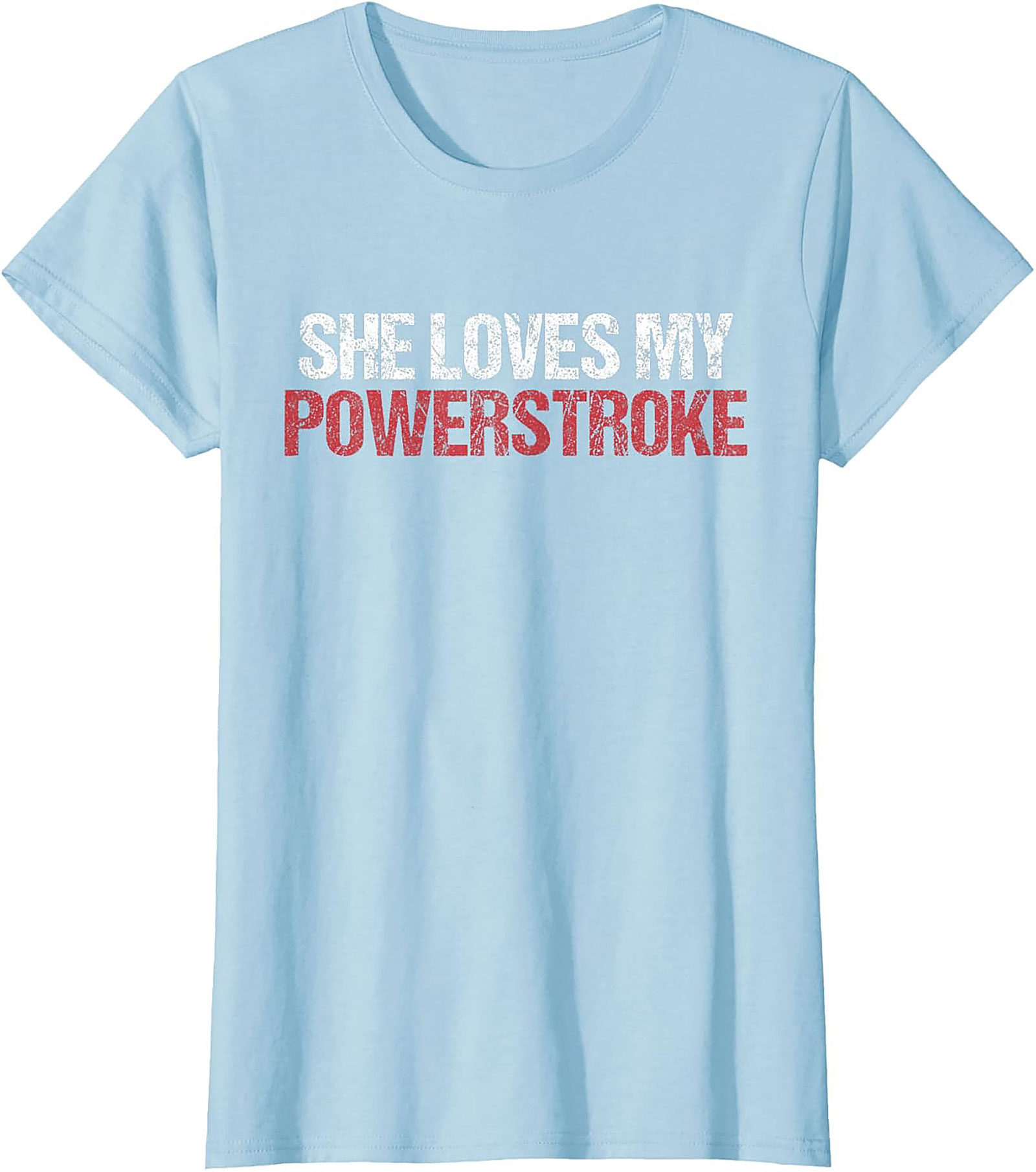 She Loves My Powerstroke Funny Diesel Truck Graphic Tee
