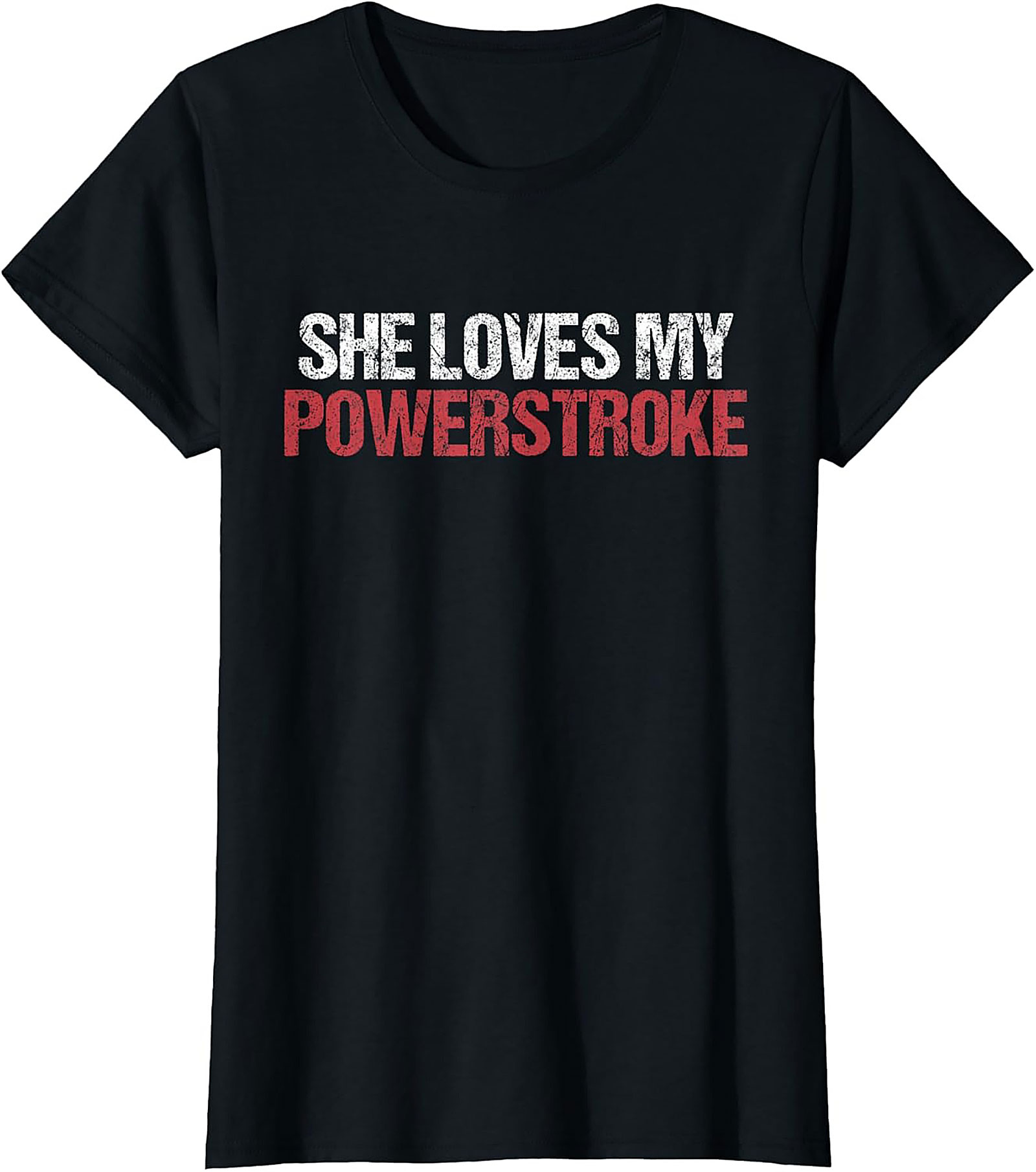 She Loves My Powerstroke Funny Diesel Truck Graphic Tee