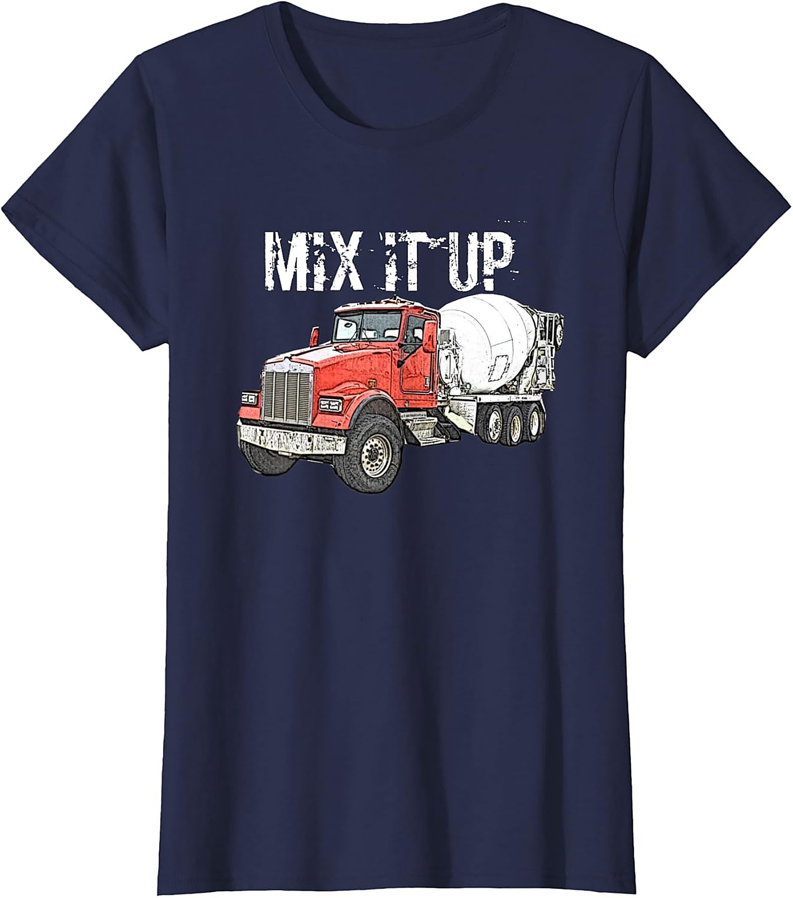 Concrete Mixer Truck Mix It Up Graphic Tee