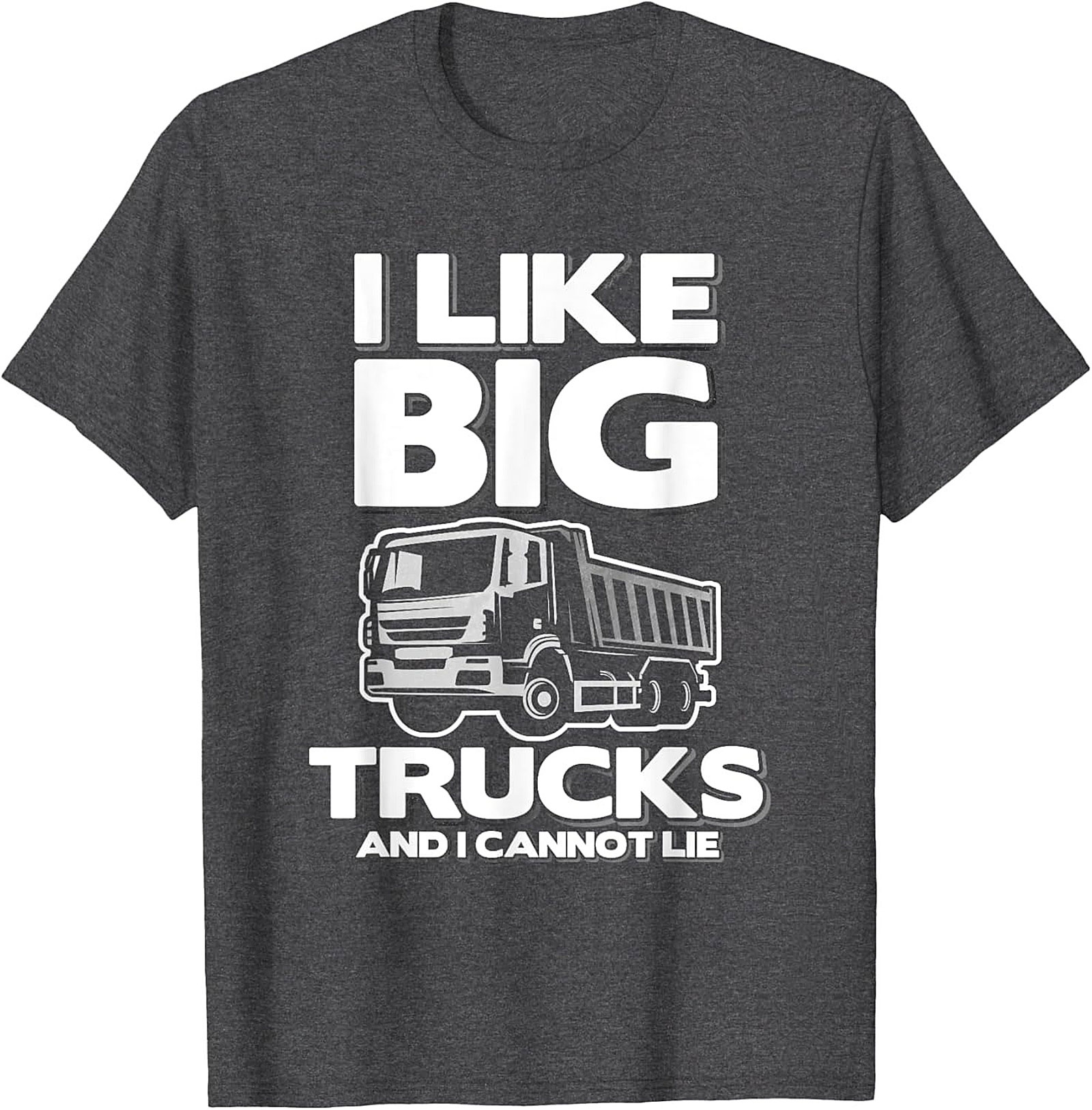 I Like Big Trucks Funny Truck T-shirt – Construction Dump Truck Graphic Tee
