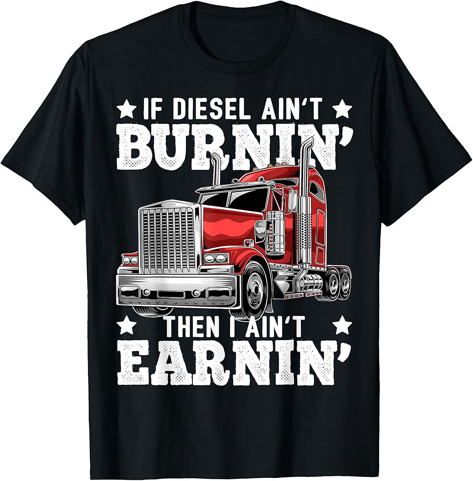 Funny Trucker T-shirt If Diesel Ain't Burnin' Tee