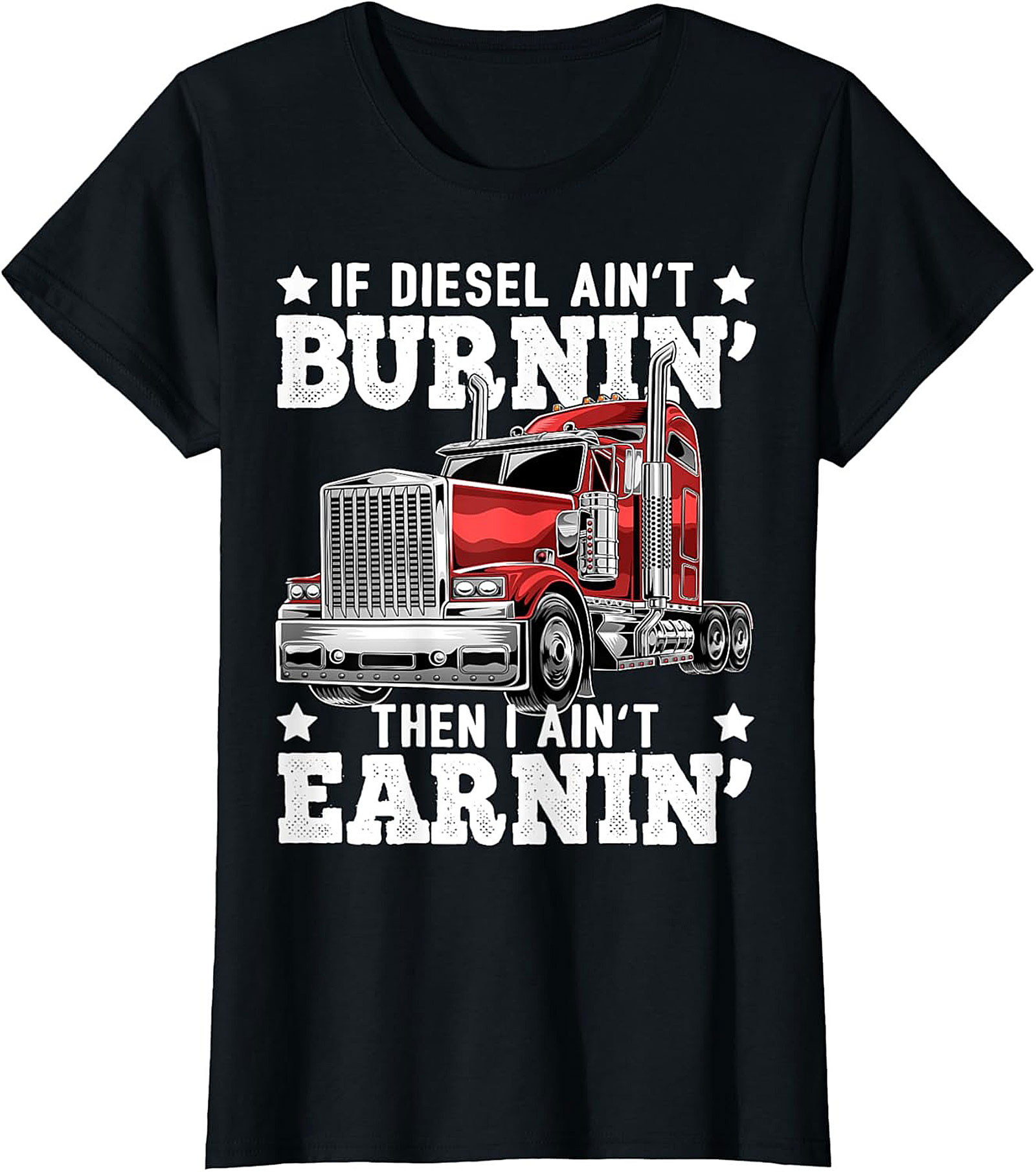 Funny Trucker T-shirt If Diesel Ain't Burnin' Tee