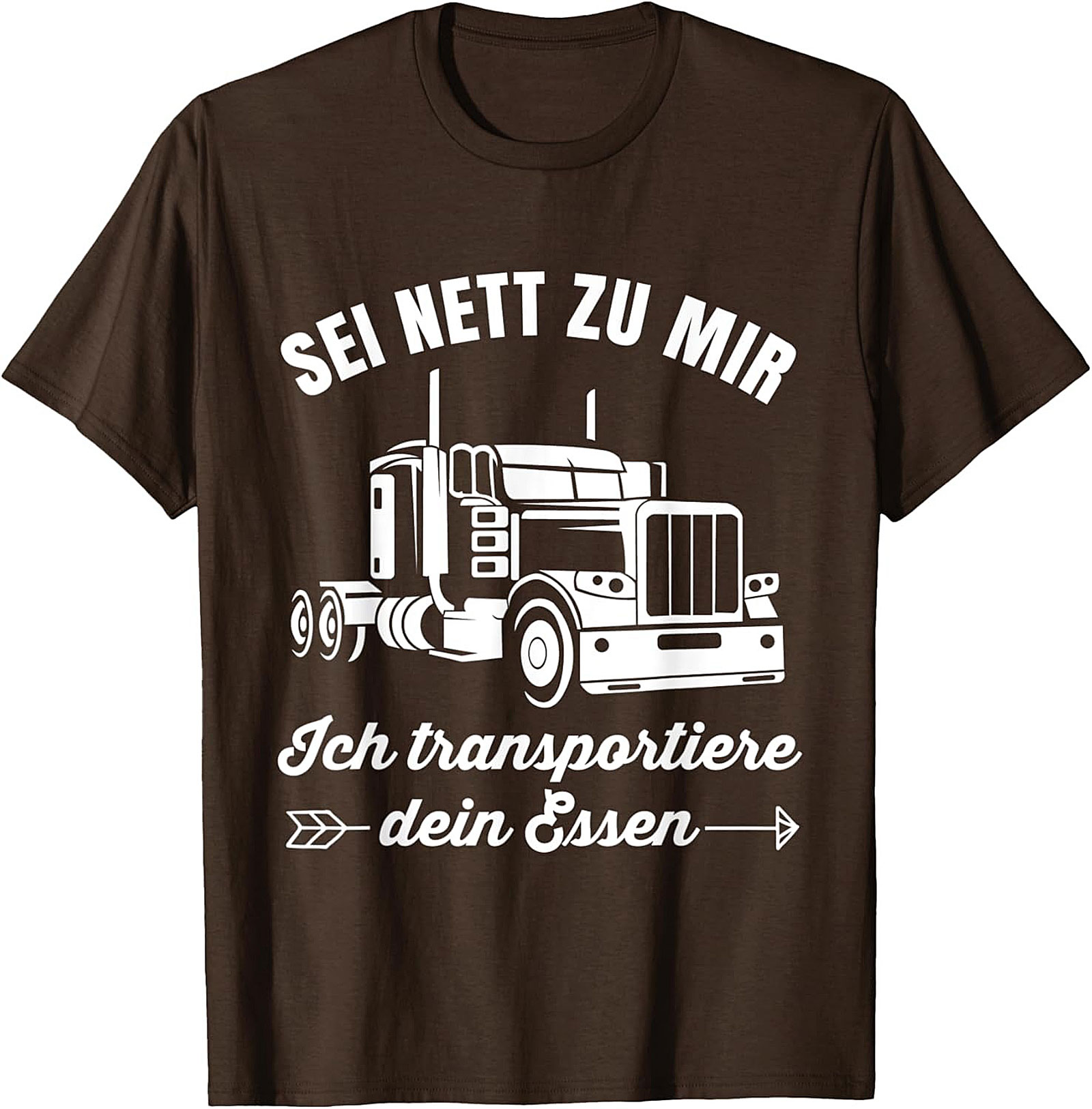 Sei Nett Zu Mir Funny Trucker T-shirt - I Transport Your Food Graphic Tee