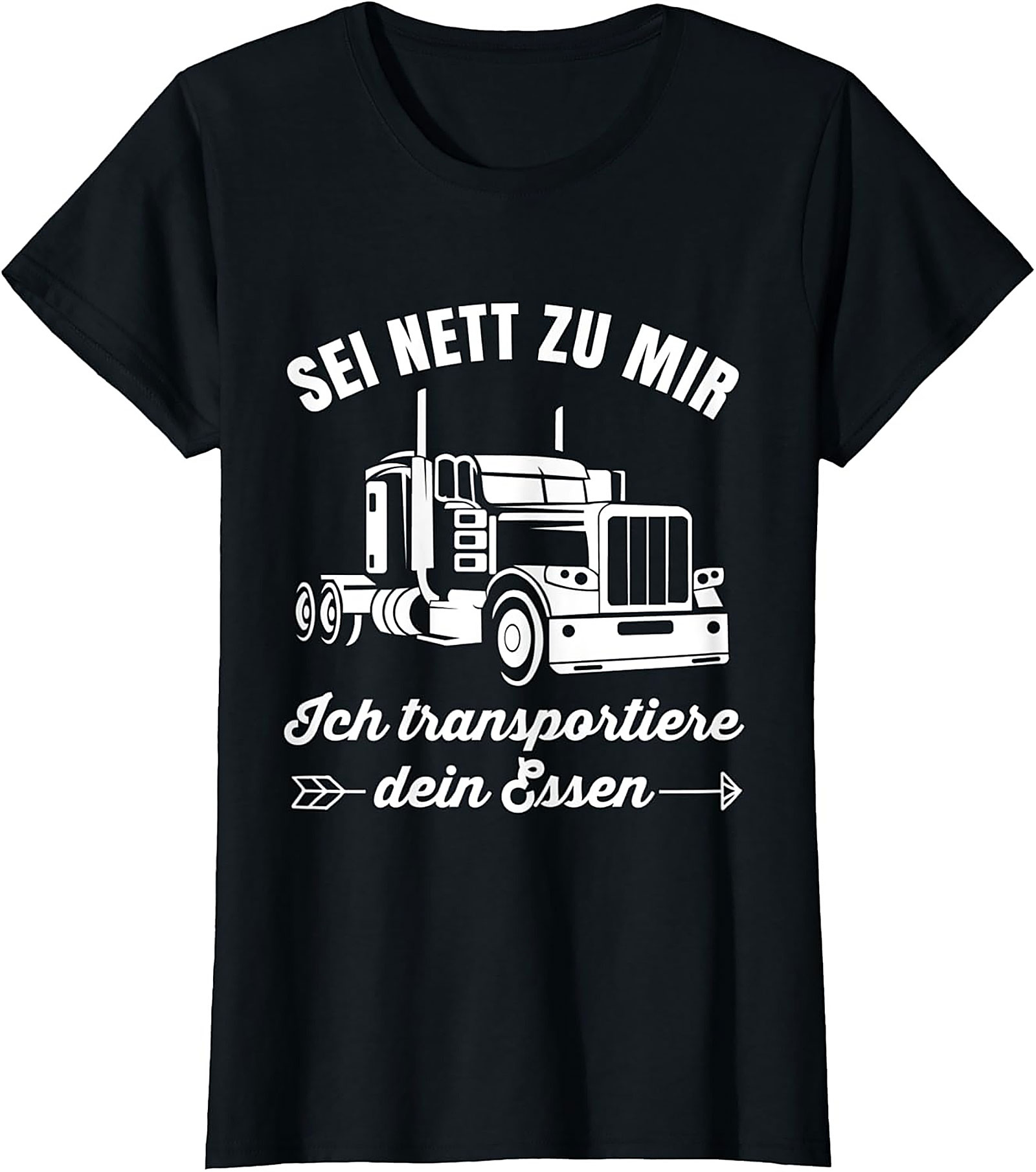 Sei Nett Zu Mir Funny Trucker T-shirt - I Transport Your Food Graphic Tee