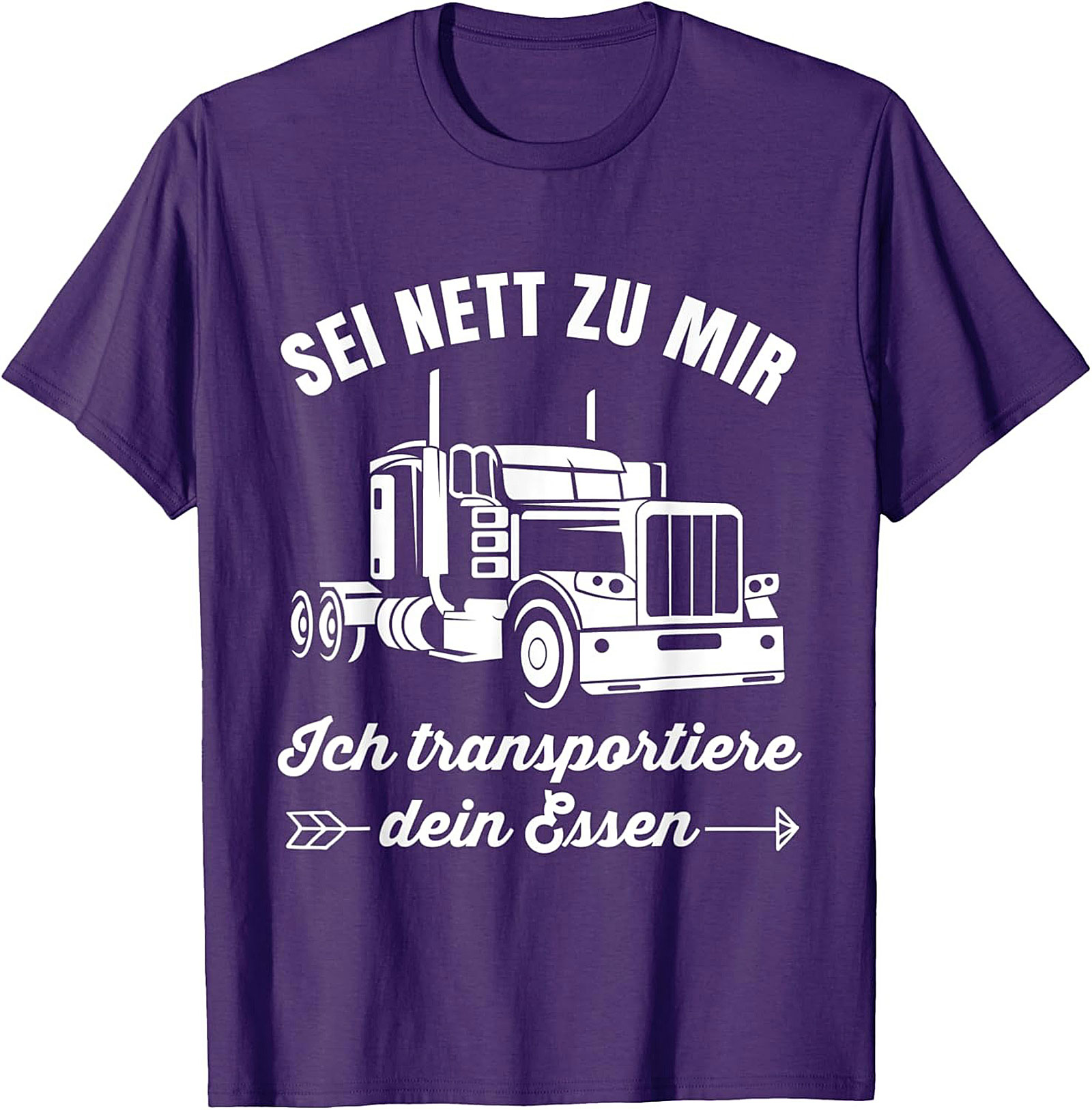 Sei Nett Zu Mir Funny Trucker T-shirt - I Transport Your Food Graphic Tee