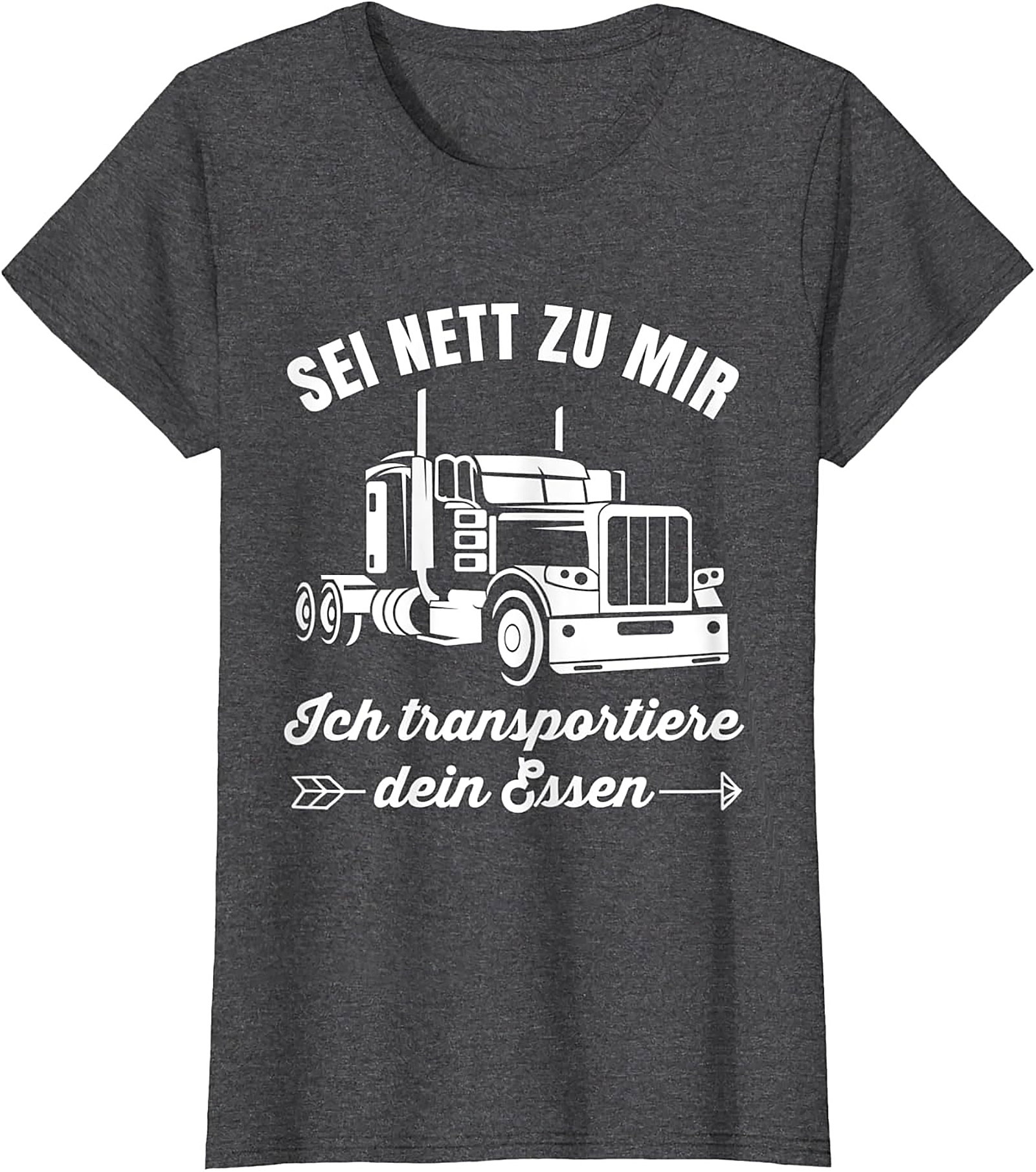 Sei Nett Zu Mir Funny Trucker T-shirt - I Transport Your Food Graphic Tee