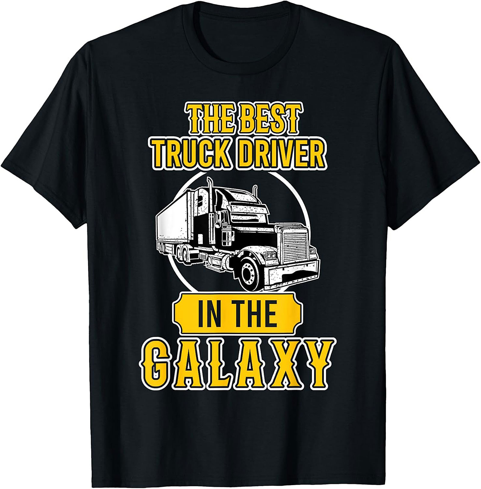 The Best Truck Driver In The Galaxy Graphic Tee | Funny Trucker Shirt