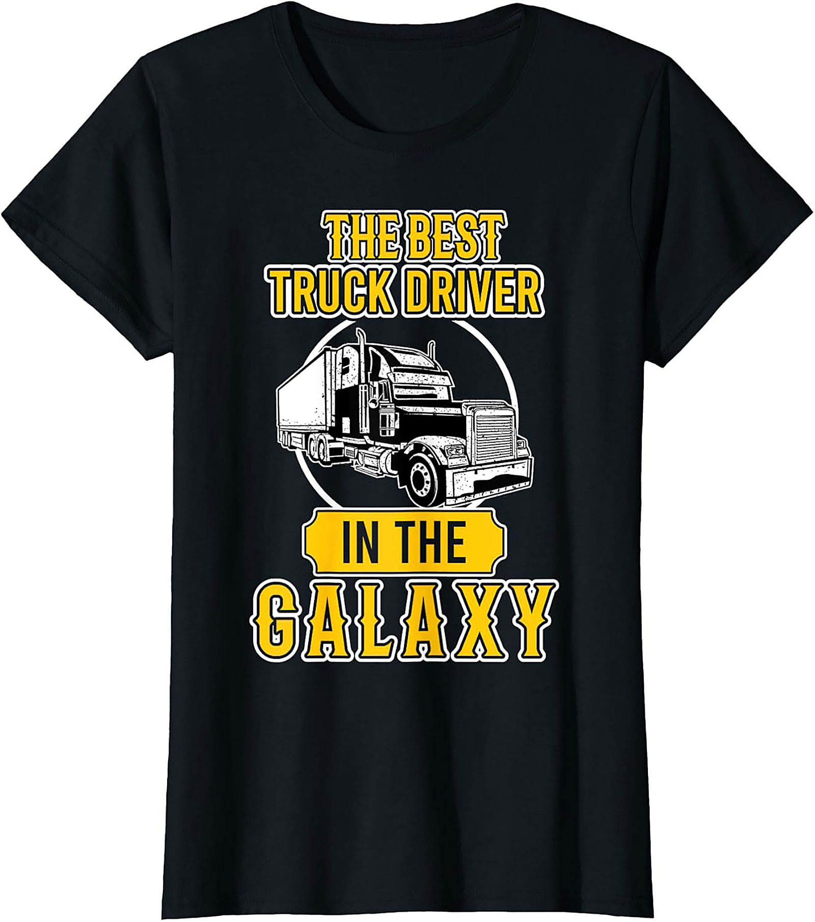The Best Truck Driver In The Galaxy Graphic Tee | Funny Trucker Shirt