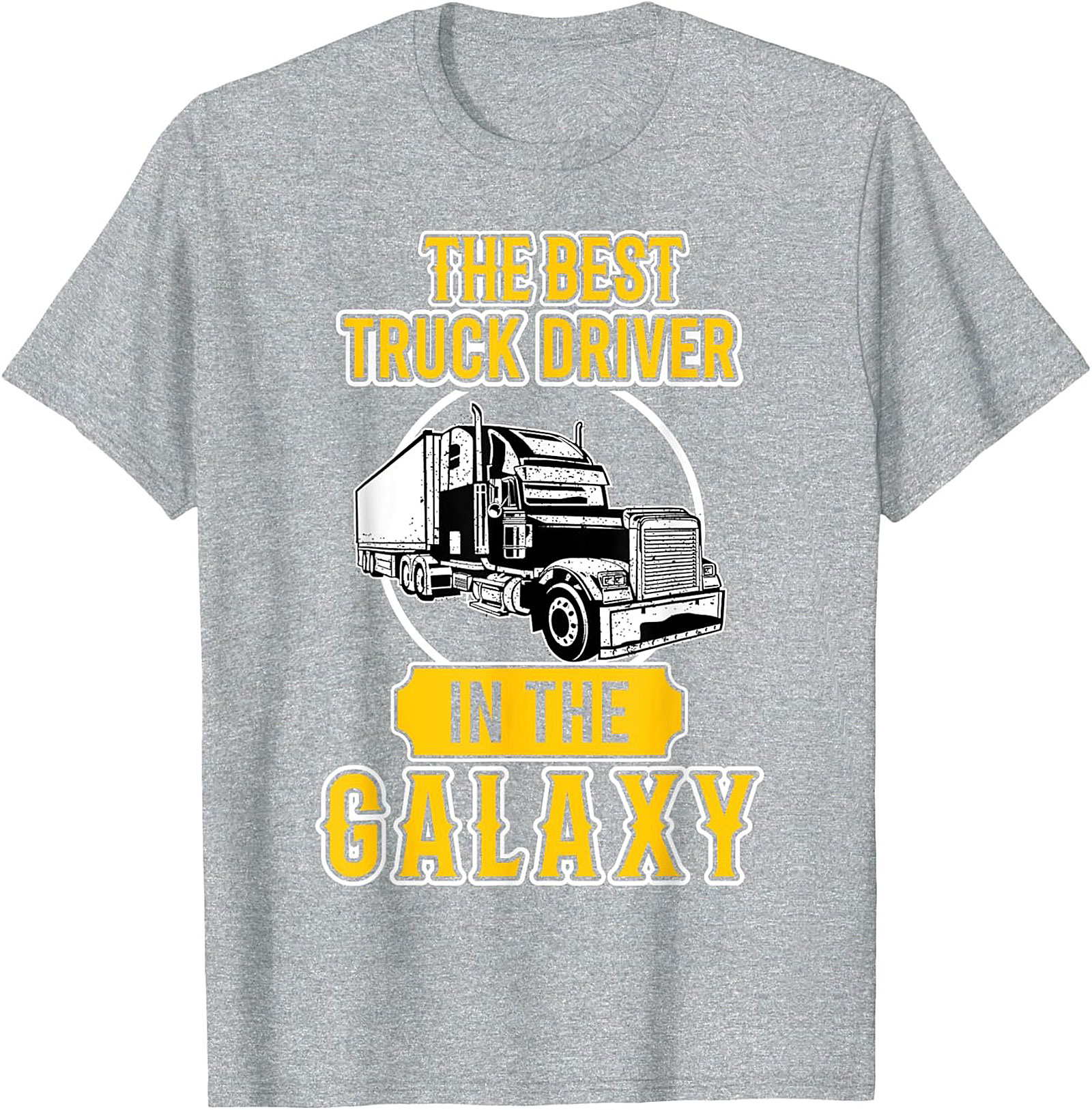 The Best Truck Driver In The Galaxy Graphic Tee | Funny Trucker Shirt