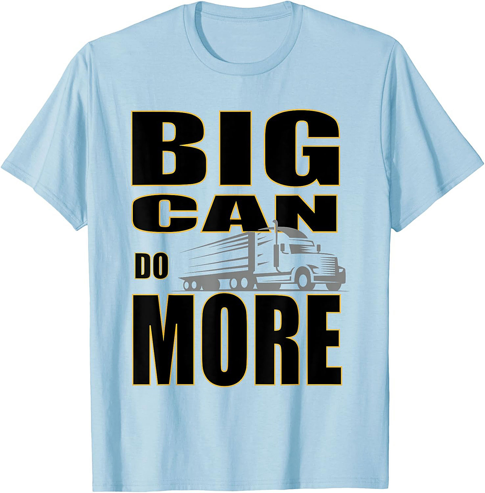 Big Can Do More Truck Driver Graphic Tee