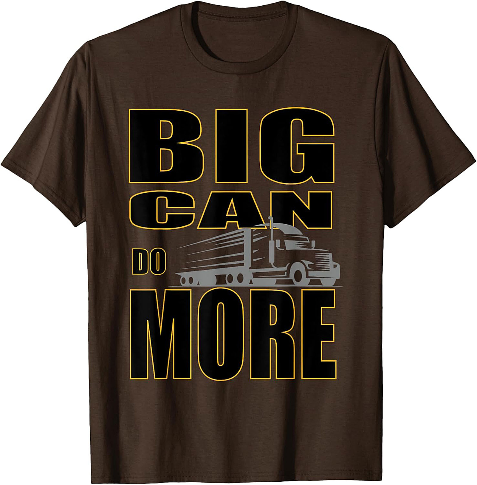 Big Can Do More Truck Driver Graphic Tee