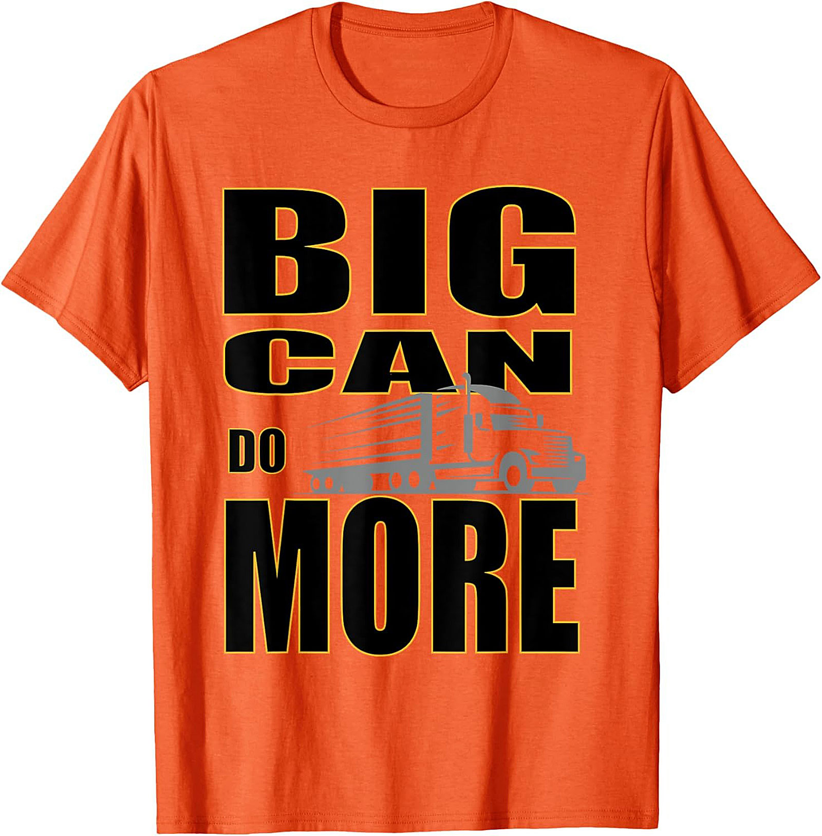 Big Can Do More Truck Driver Graphic Tee
