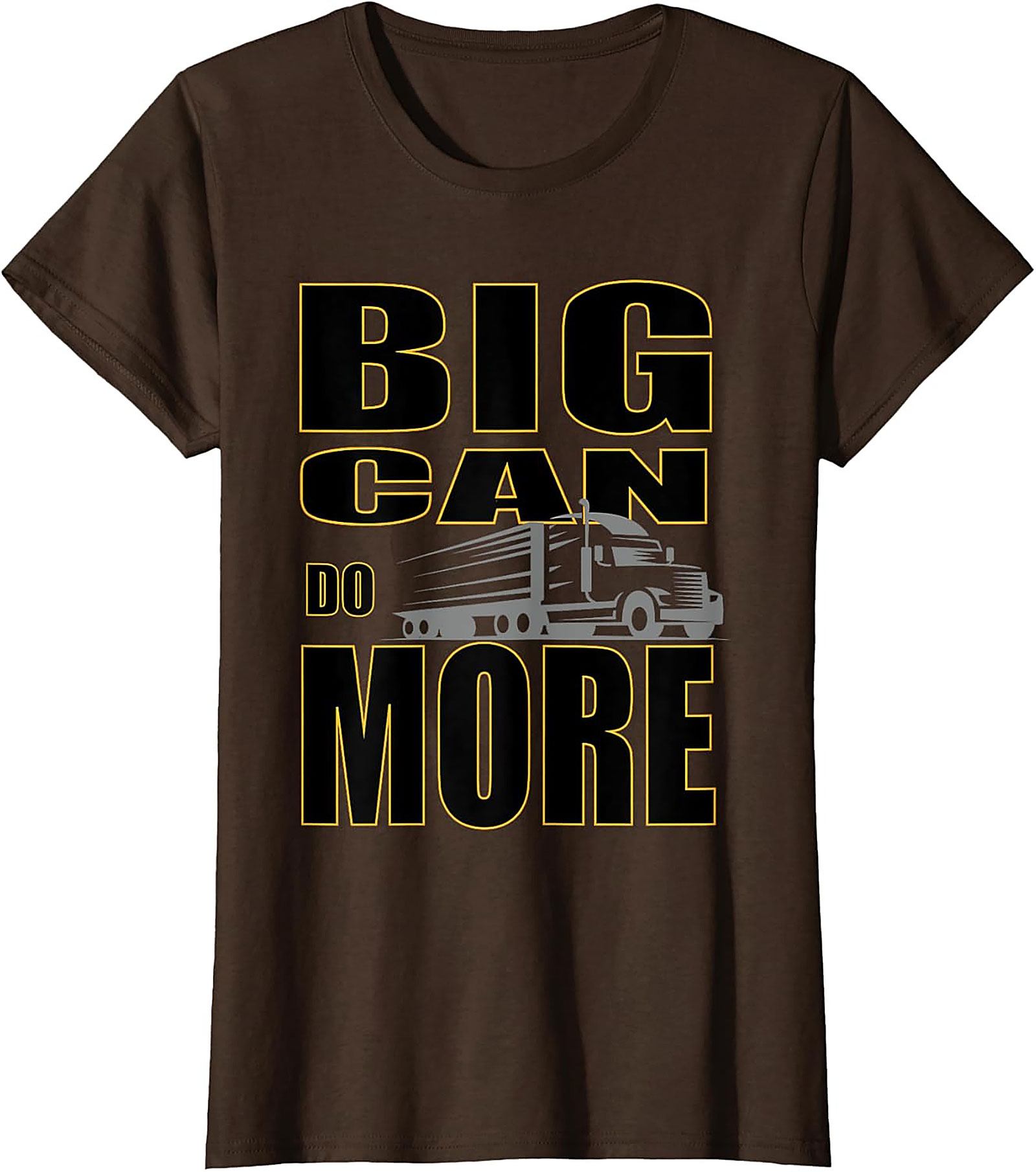 Big Can Do More Truck Driver Graphic Tee