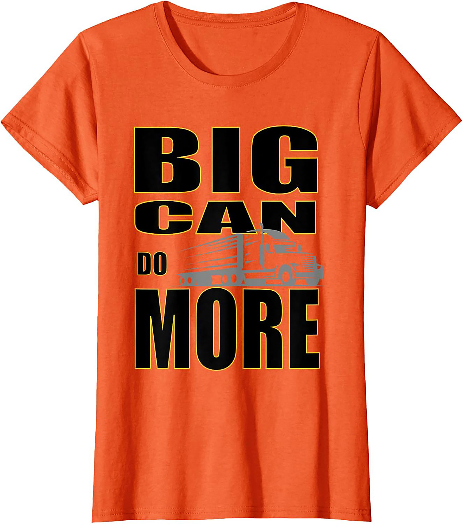 Big Can Do More Truck Driver Graphic Tee