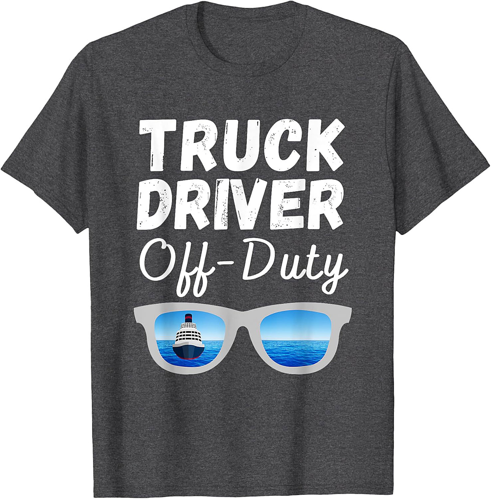 Truck Driver Off-Duty T-shirt | Funny Trucker Vacation Graphic Tee