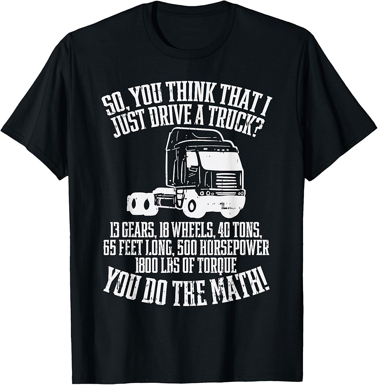 Truck Driver T-Shirt: You Do The Math Funny Semi-Truck Graphic Tee