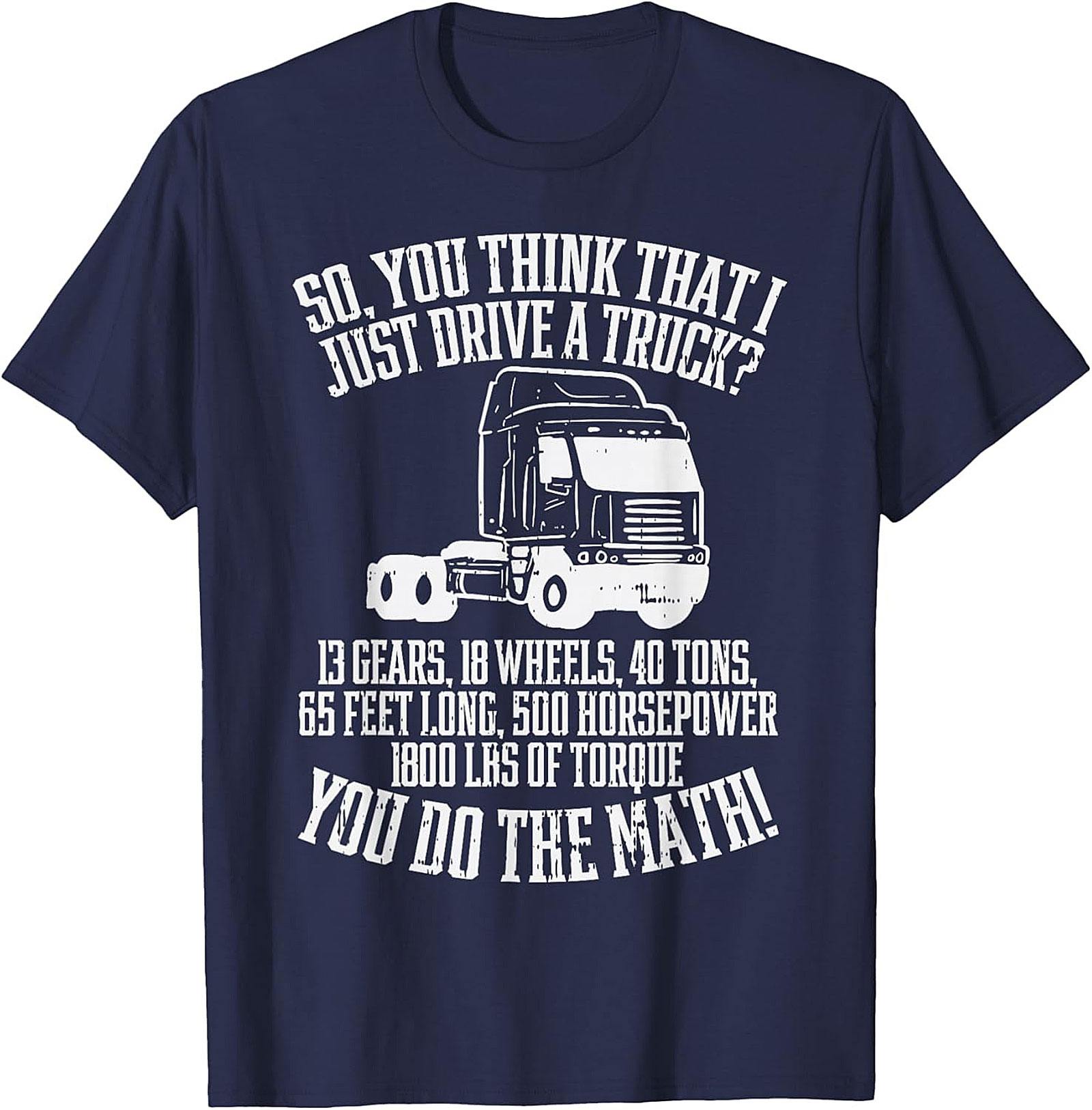 Truck Driver T-Shirt: You Do The Math Funny Semi-Truck Graphic Tee