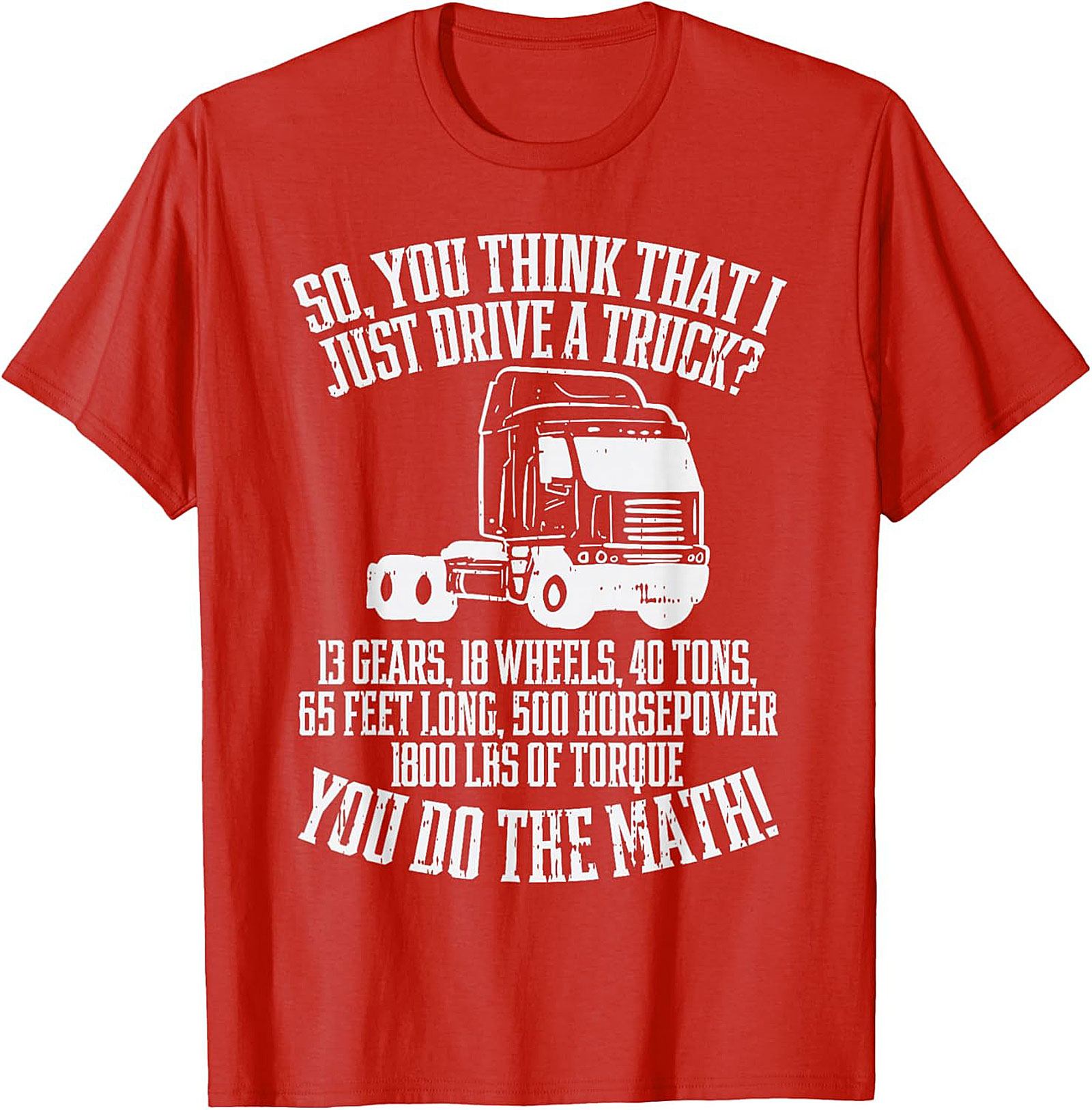 Truck Driver T-Shirt: You Do The Math Funny Semi-Truck Graphic Tee