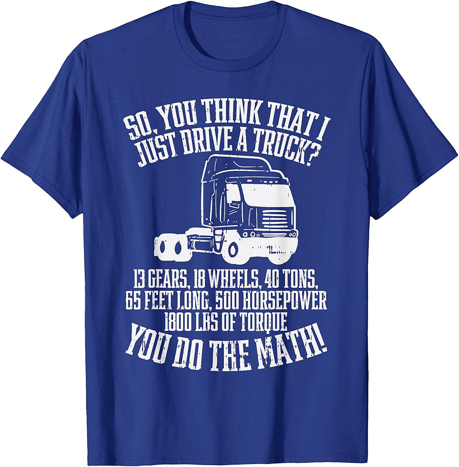 Truck Driver T-Shirt: You Do The Math Funny Semi-Truck Graphic Tee