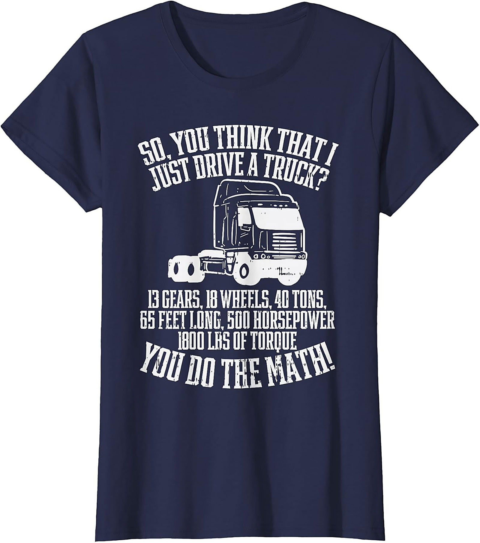 Truck Driver T-Shirt: You Do The Math Funny Semi-Truck Graphic Tee