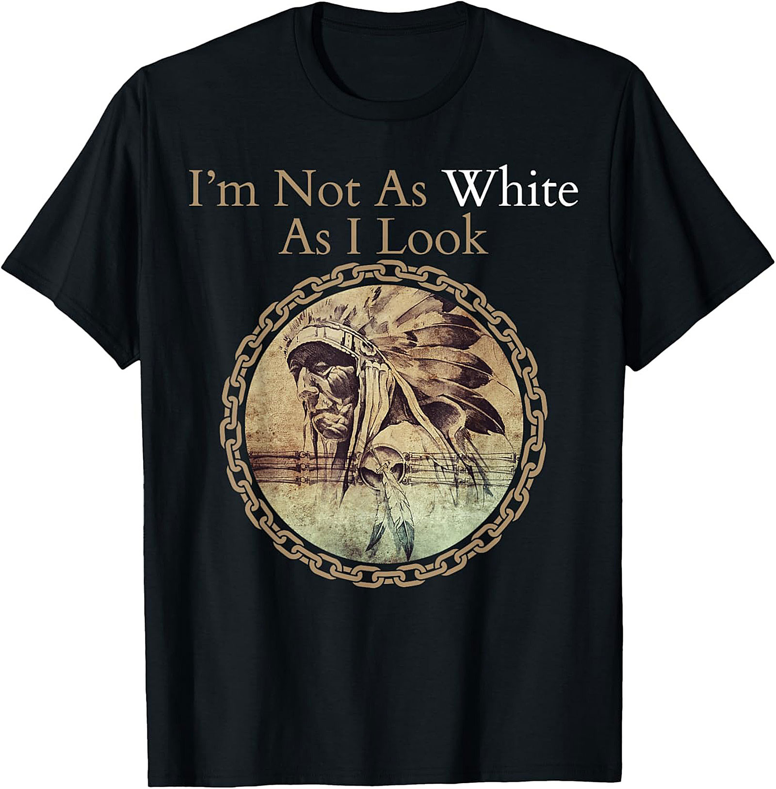 I'm Not As White As I Look Funny T-shirt Native Heritage Tee