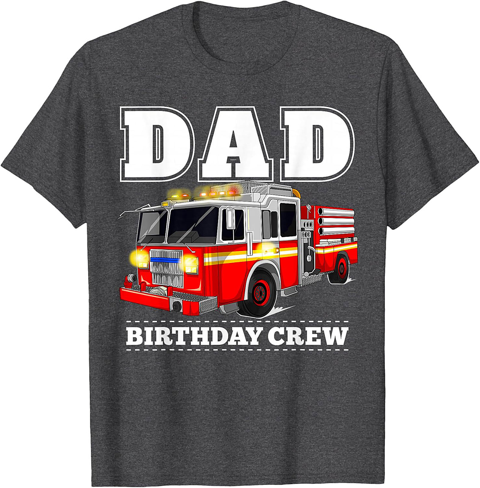 Dad Birthday Crew Fire Truck Graphic Tee | Firefighter Dad Shirt